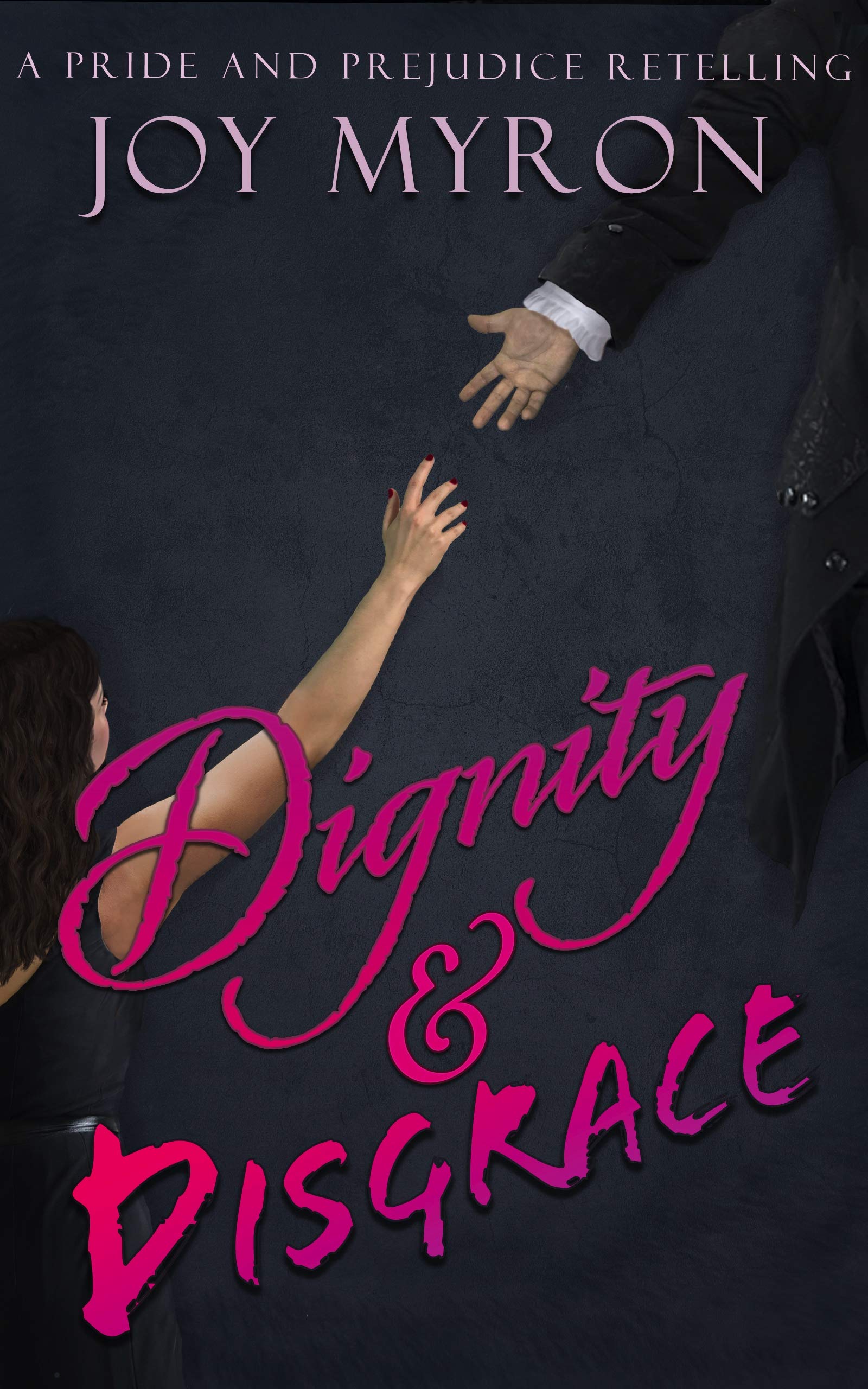 Dignity & Disgrace (Falling into Austen 1) by Joy Myron Goodreads