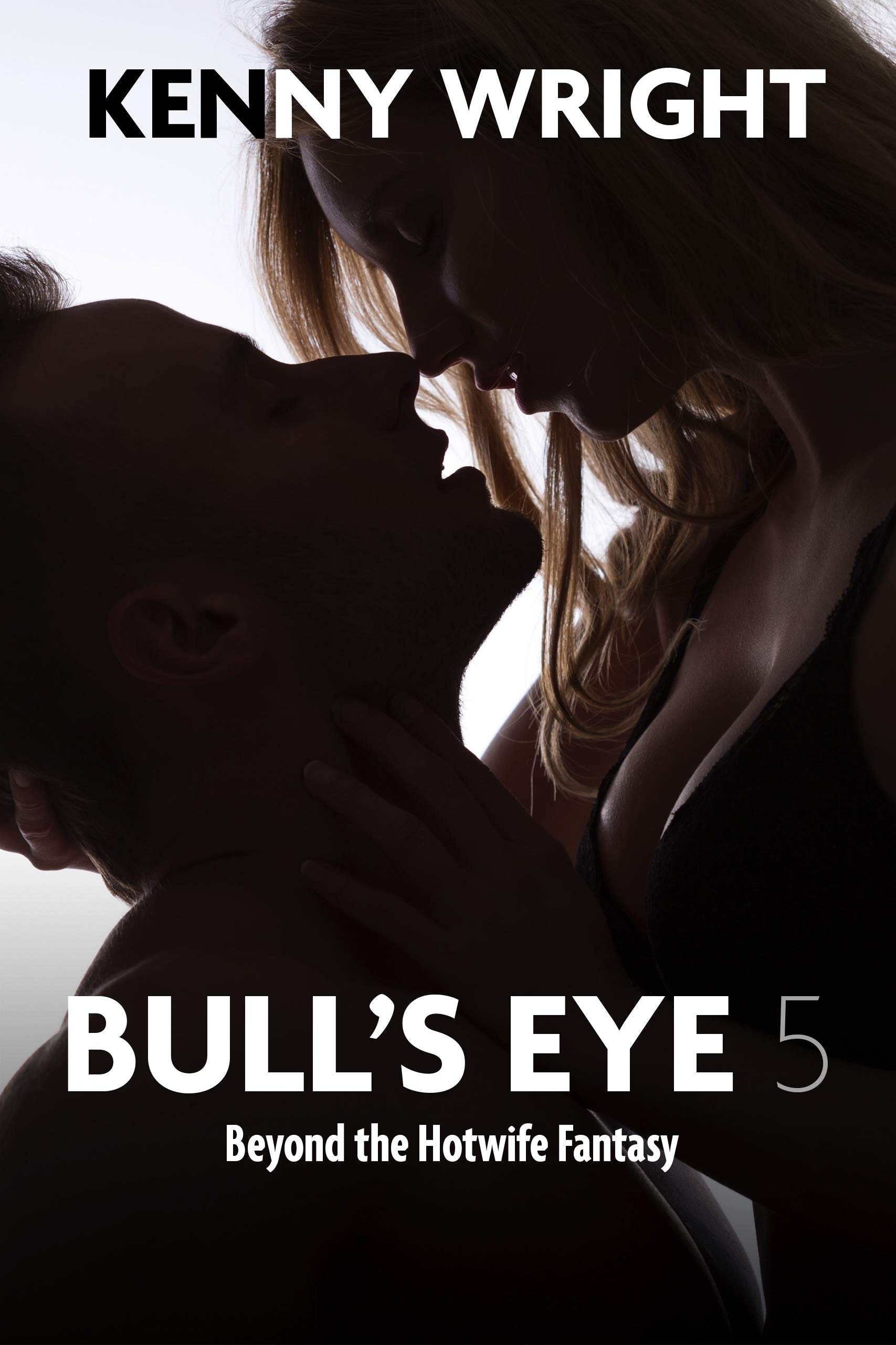 Bull's Eye 5: Beyond the Hotwife Fantasy