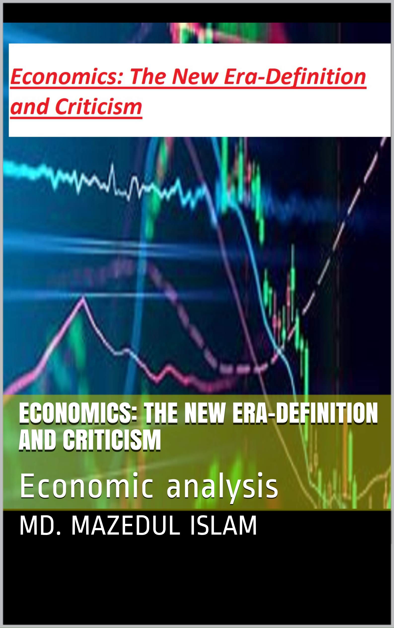 Economics The New EraDefinition and Criticism Economic analysis by