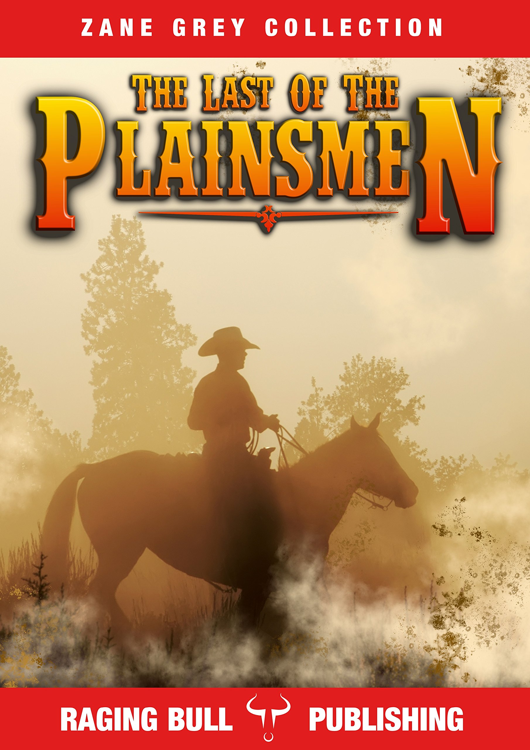 The Last of the Plainsmen (Annotated) by Zane Grey Goodreads