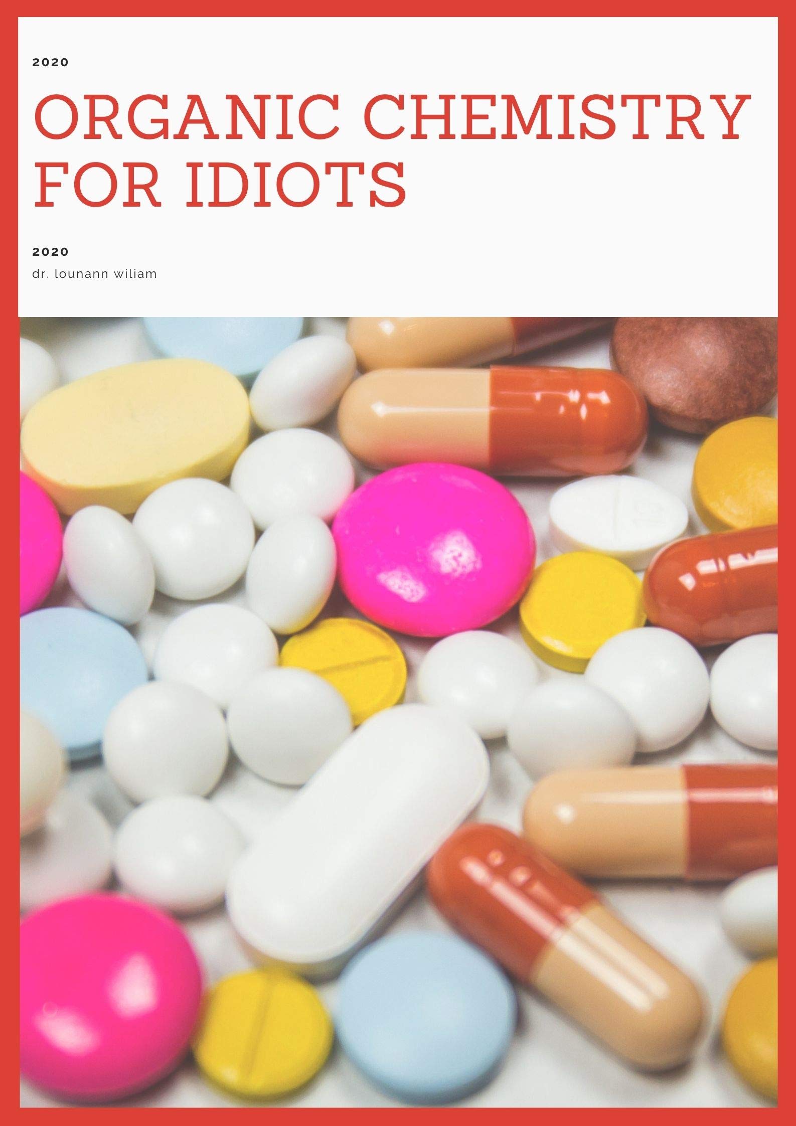 Organic chemistry for idiots by dr. lounann wiliam Goodreads