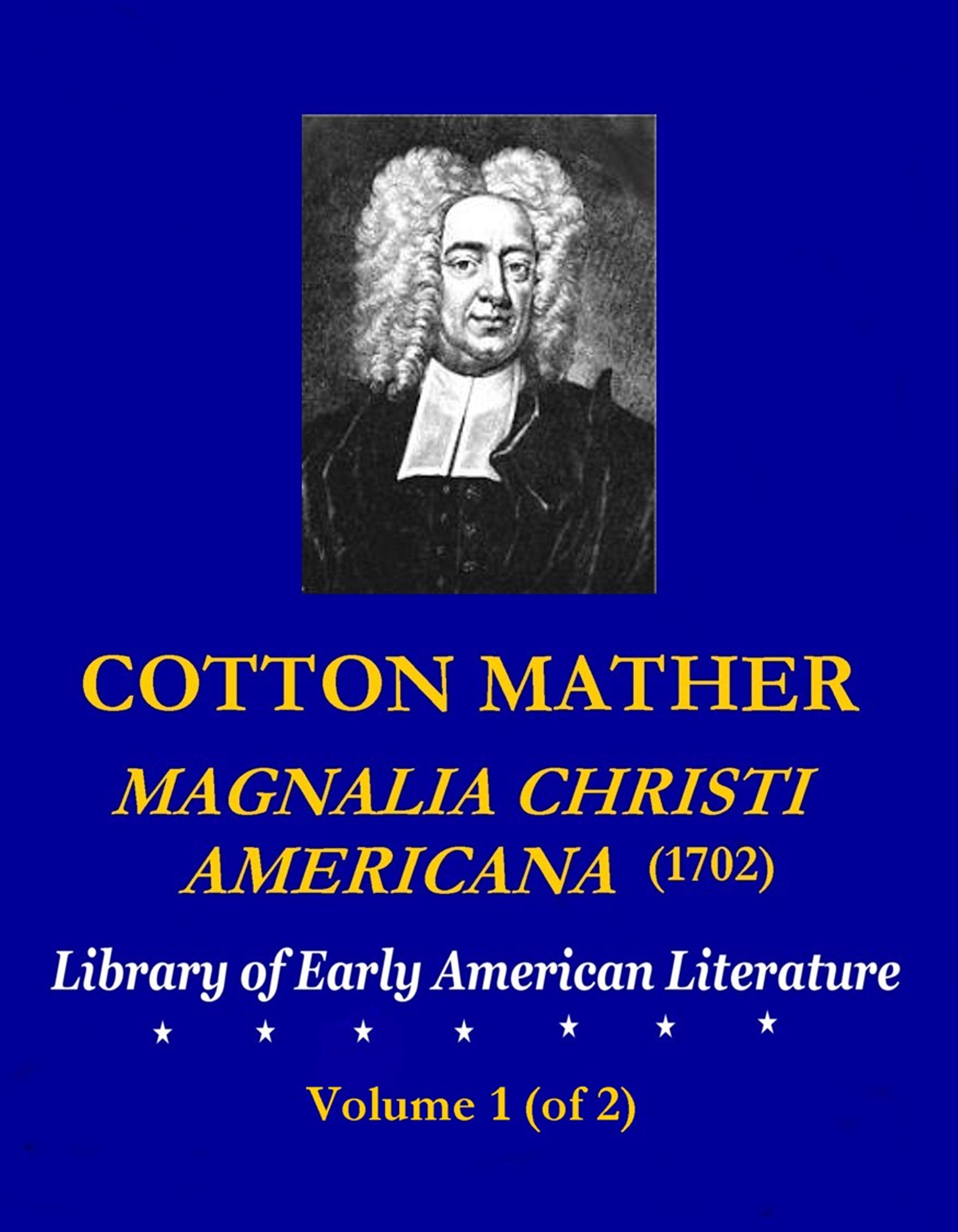 COTTON MATHER Magnalia Christi Americana (1702), Volume 1 by Cotton