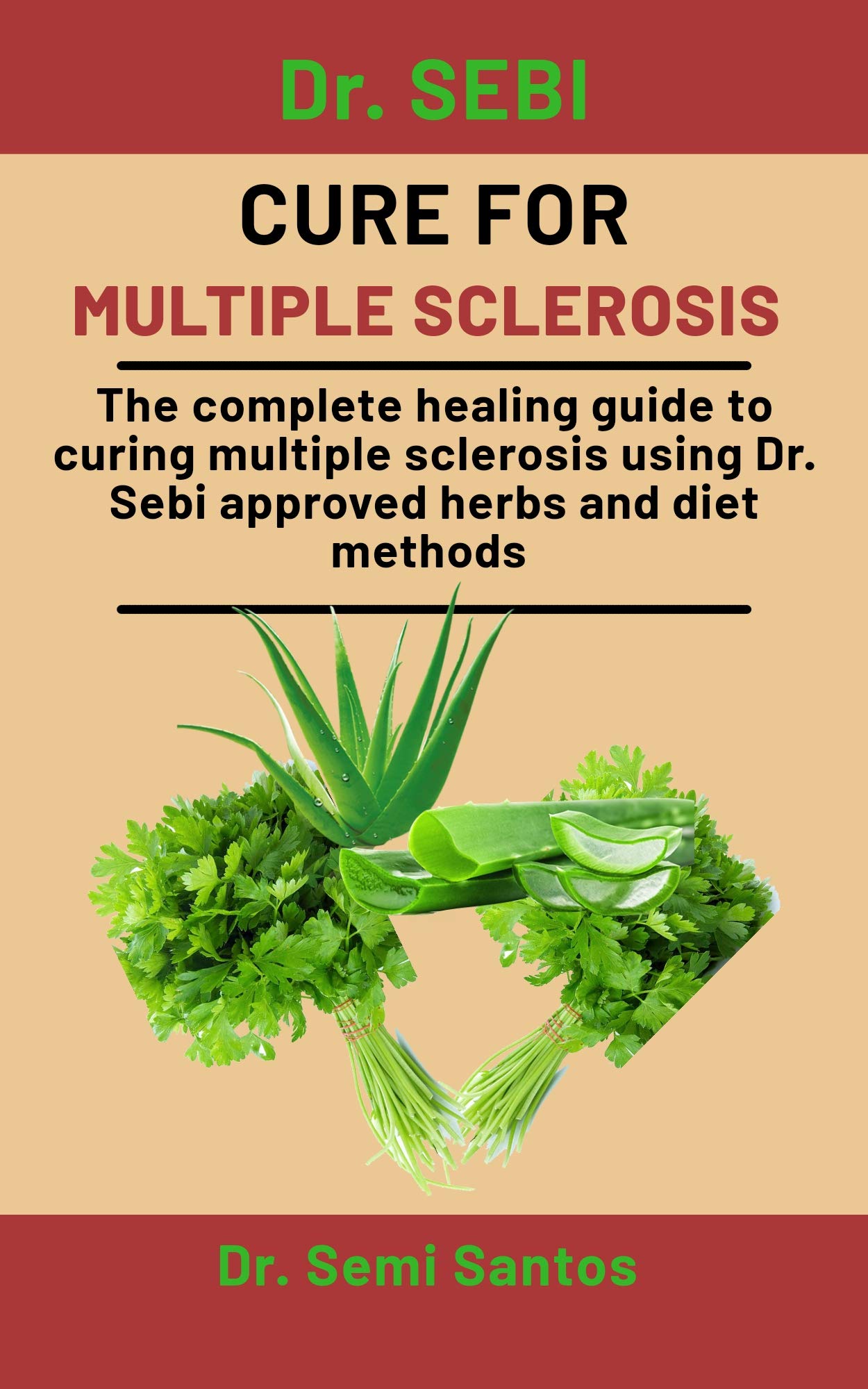 Dr. Sebi Cure For Multiple Sclerosis The Complete Healing Guide To