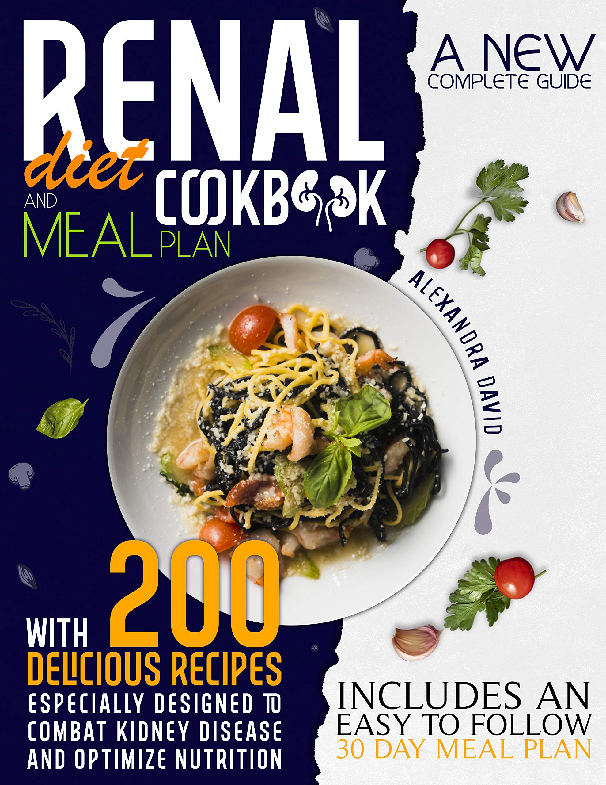 Renal Diet Cookbook and Meal Plan: A New Complete Guide with 200