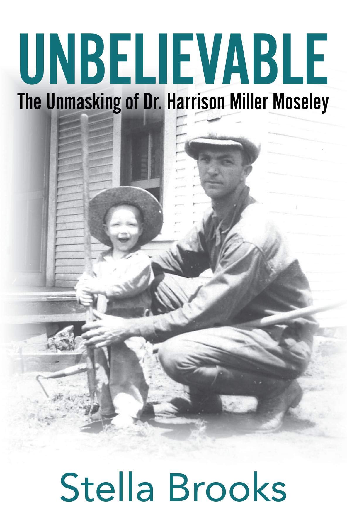 Unbelievable: The Unmasking of Dr. Harrison Miller Moseley by Stella Brooks  | Goodreads