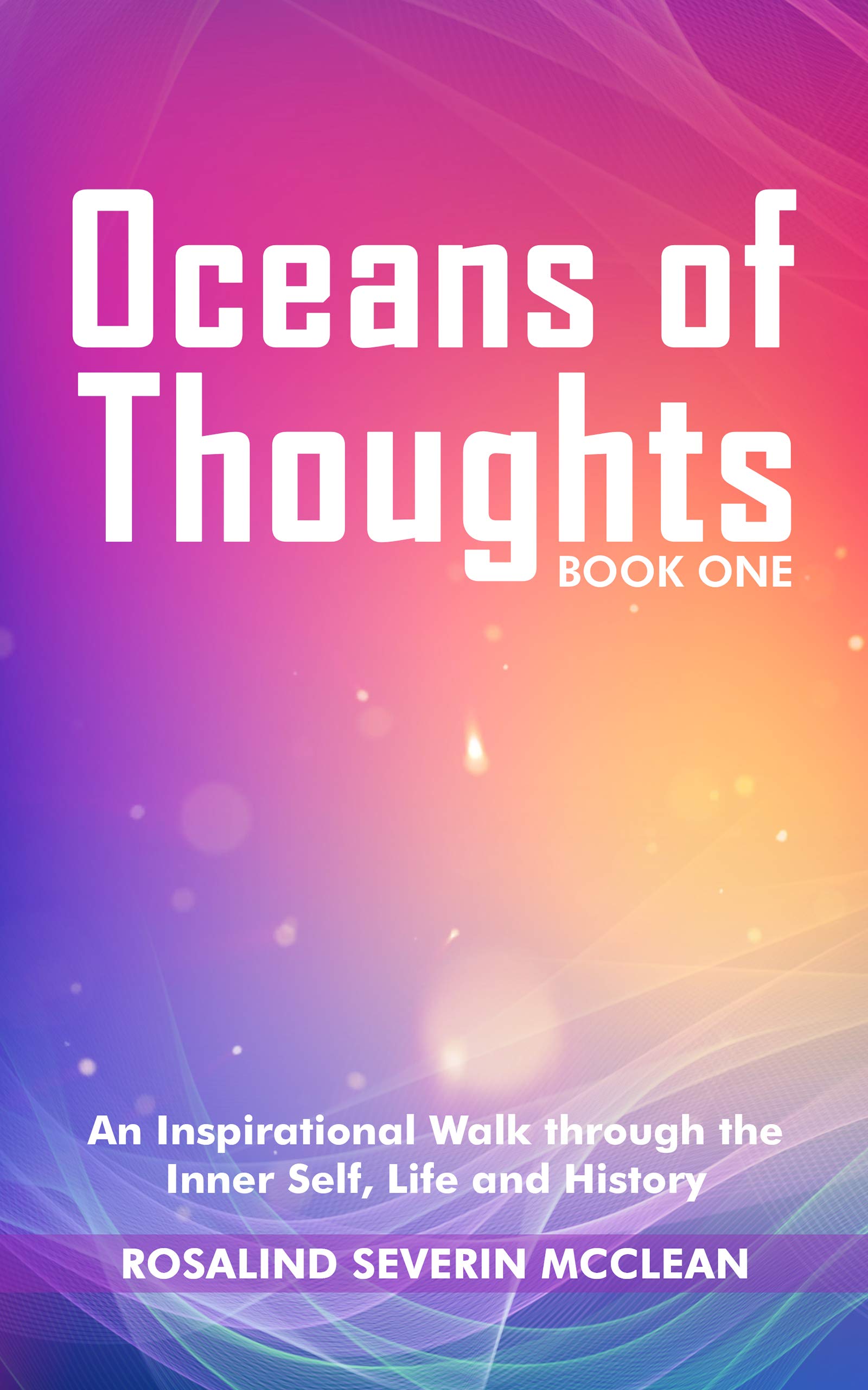 Oceans of Thoughts: An Inspirational Walk through the Inner Self, Life and History