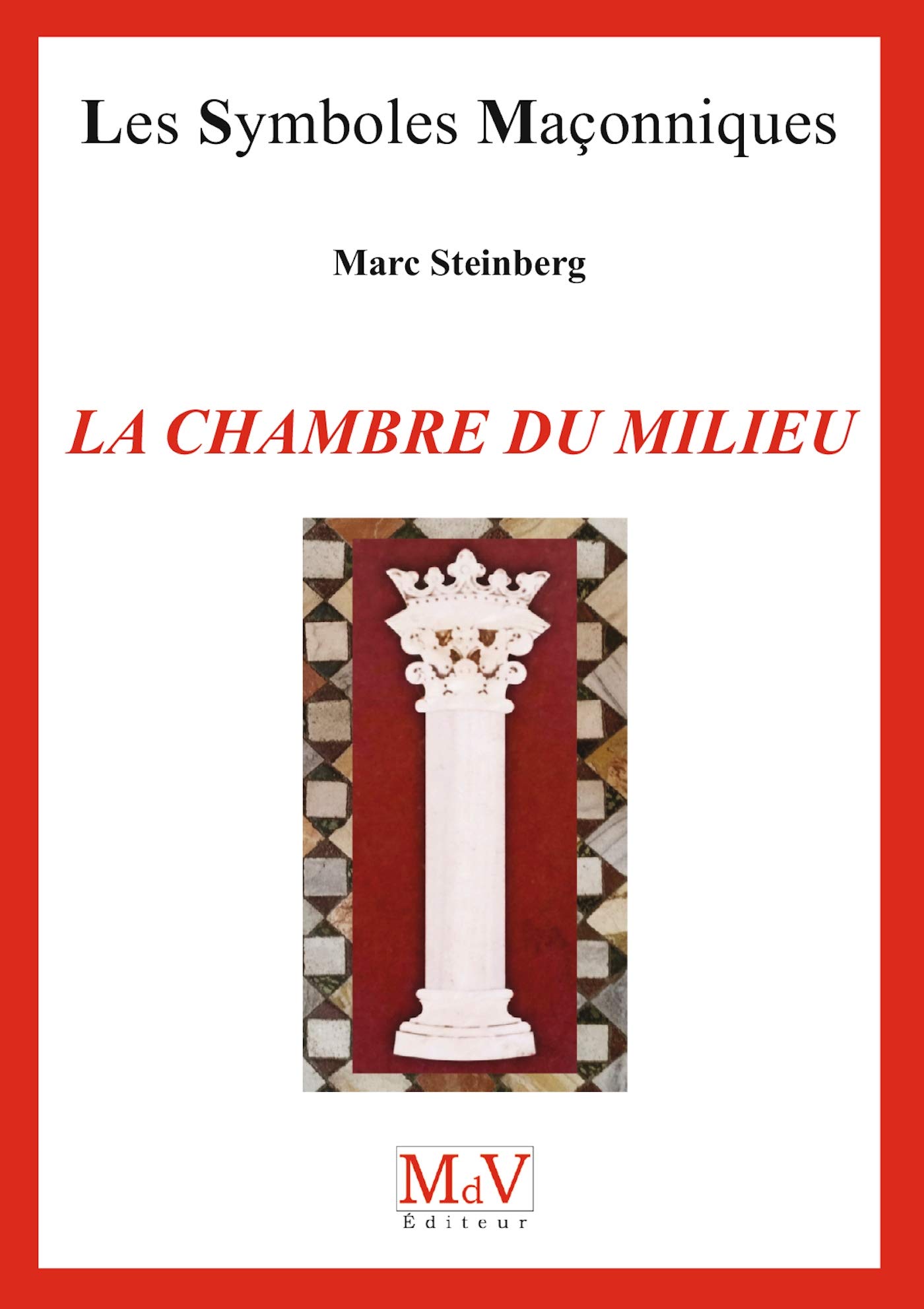 LA CHAMBRE DU MILIEU (Symboles Maçonnique) by Marc Steinbert Goodreads