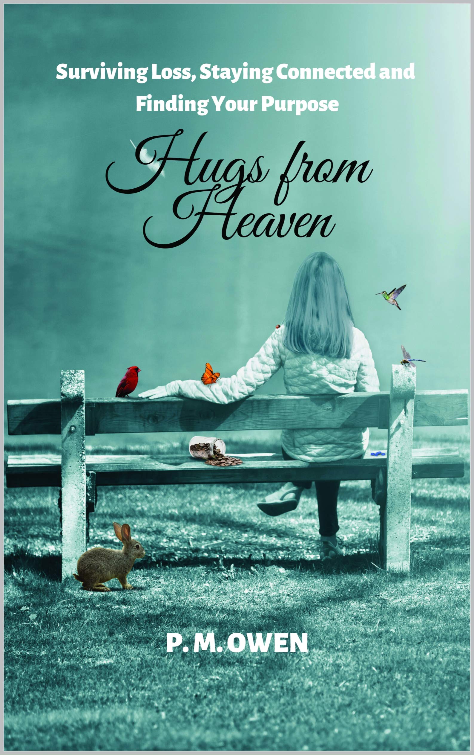 Hugs from Heaven: Surviving Loss, Staying Connected and Finding Your
