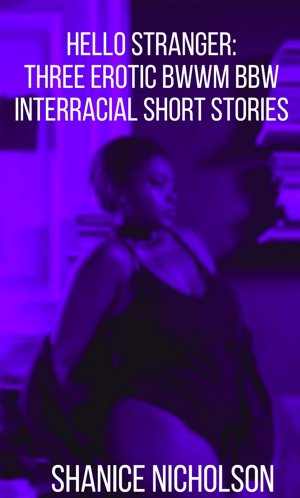 Hello Stranger Three Erotic BWWM BBW Interracial Short Stories By hello-stranger-three-erotic-bwwm-bbw-interracial-short-stories-by