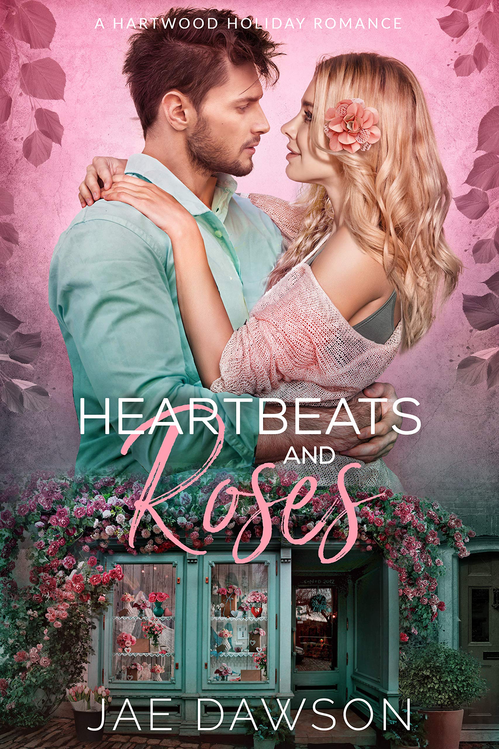 Heartbeats and Roses (Hartwood Holiday Romance 2) by Jae Dawson