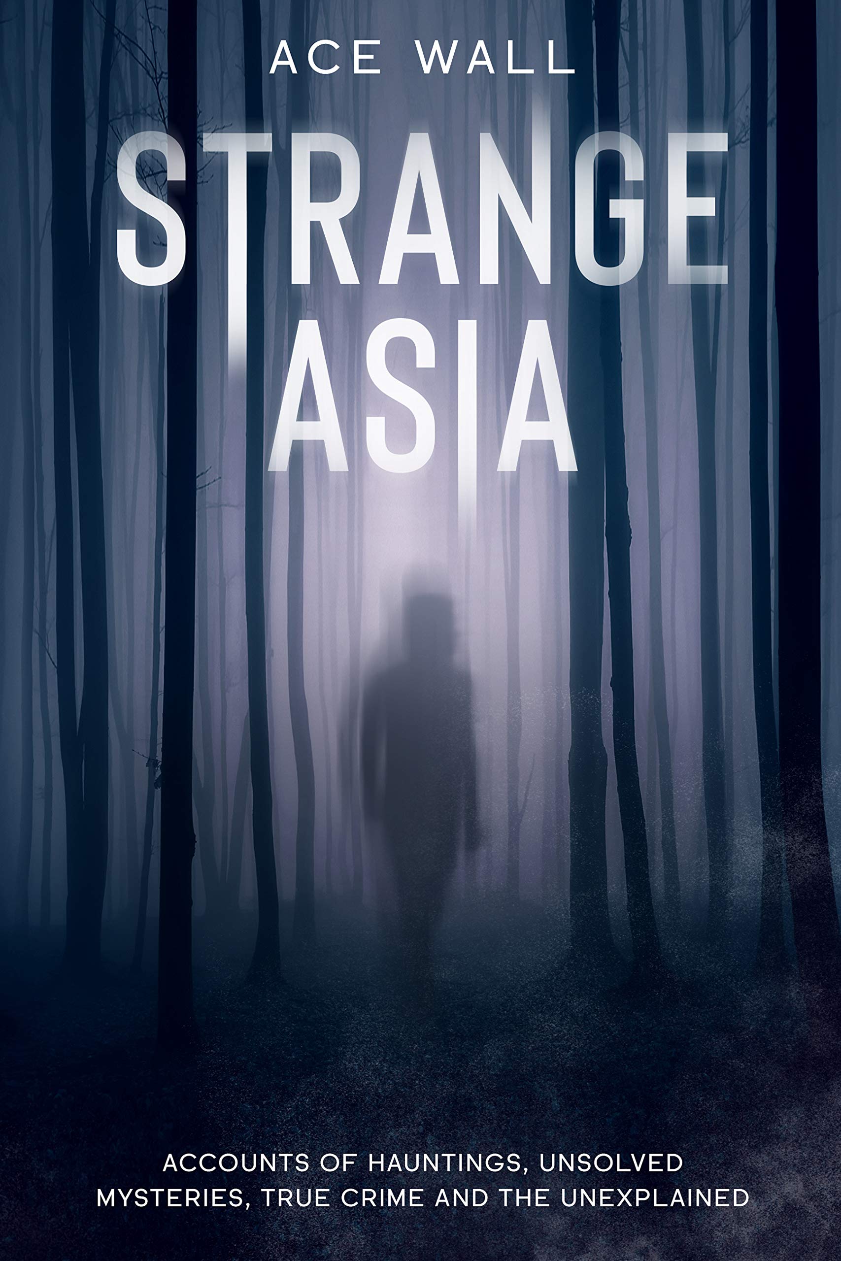 Strange Asia: Accounts of hauntings, unsolved mysteries, true crime and the unexplained