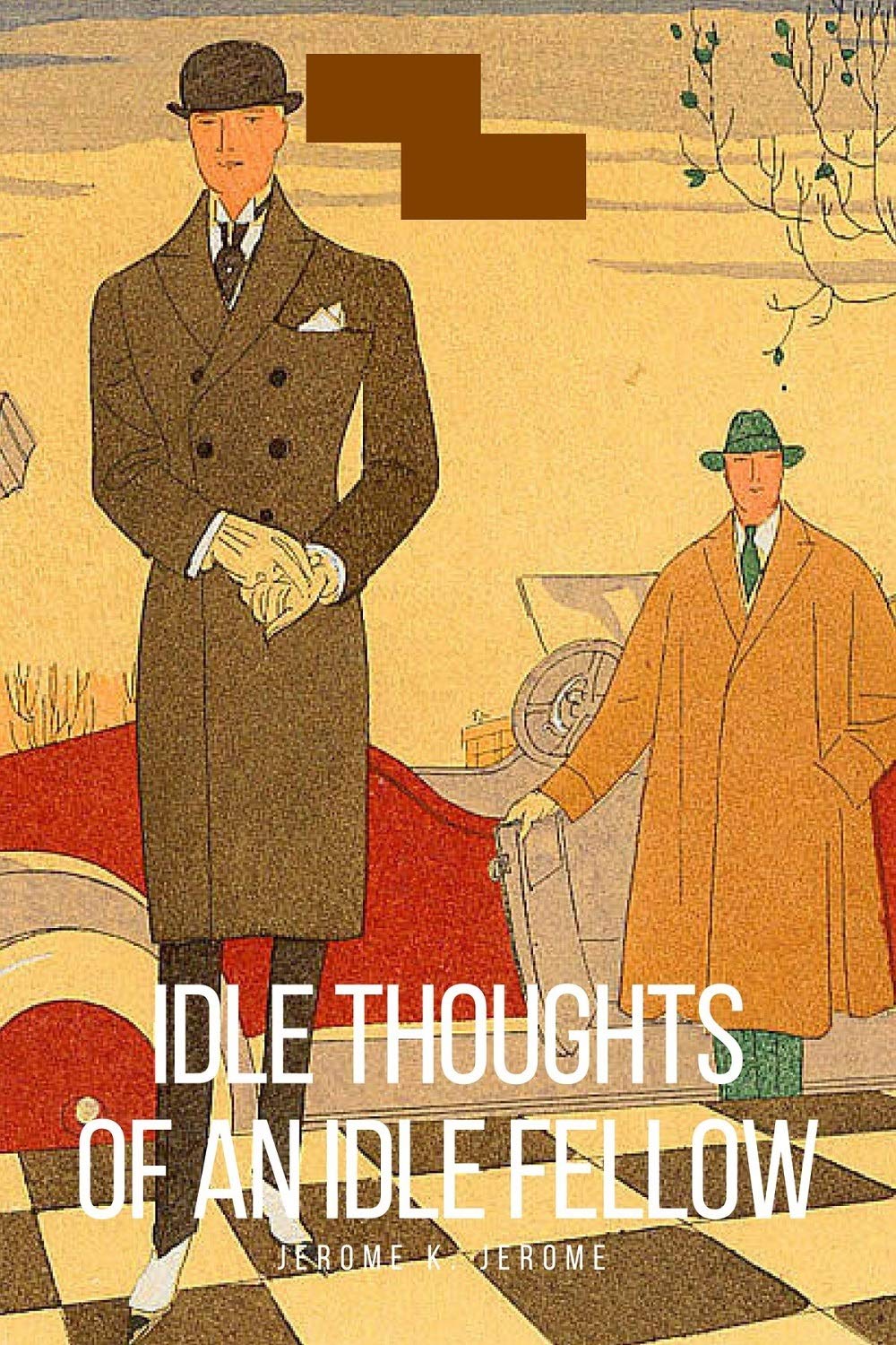 Idle Thoughts of an Idle Fellow Illustrated by Jerome K. Jerome | Goodreads