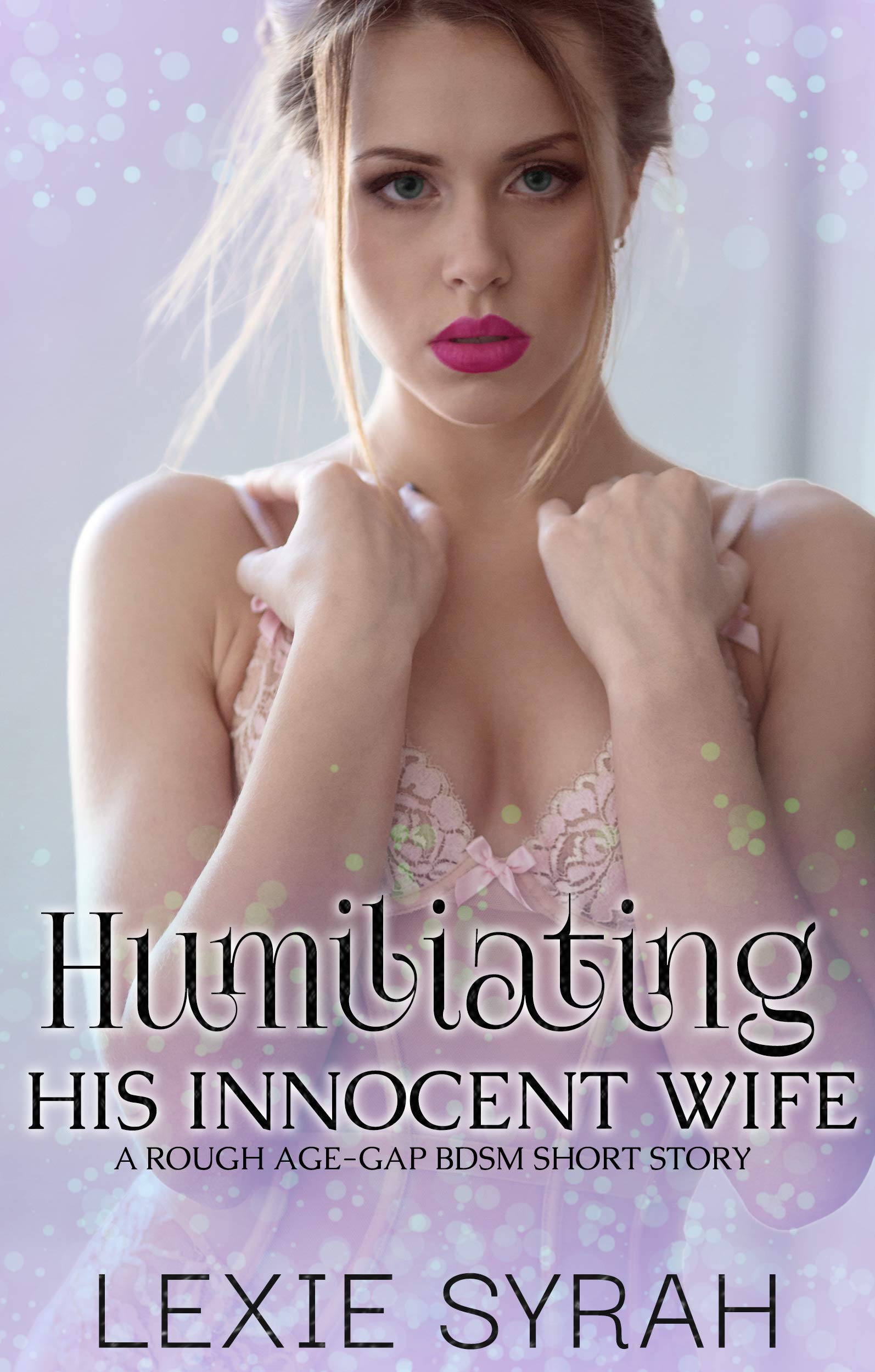 Humiliating His Innocent Wife: A Rough Age-Gap BDSM Short Story