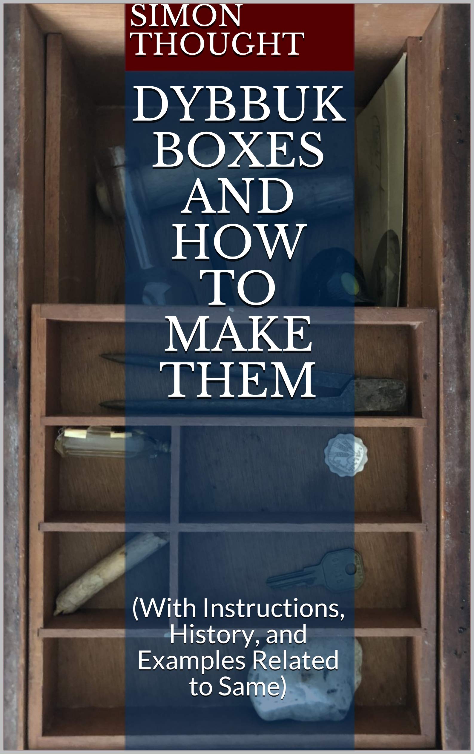 Dybbuk Boxes and How to Make Them With Instructions, History, and