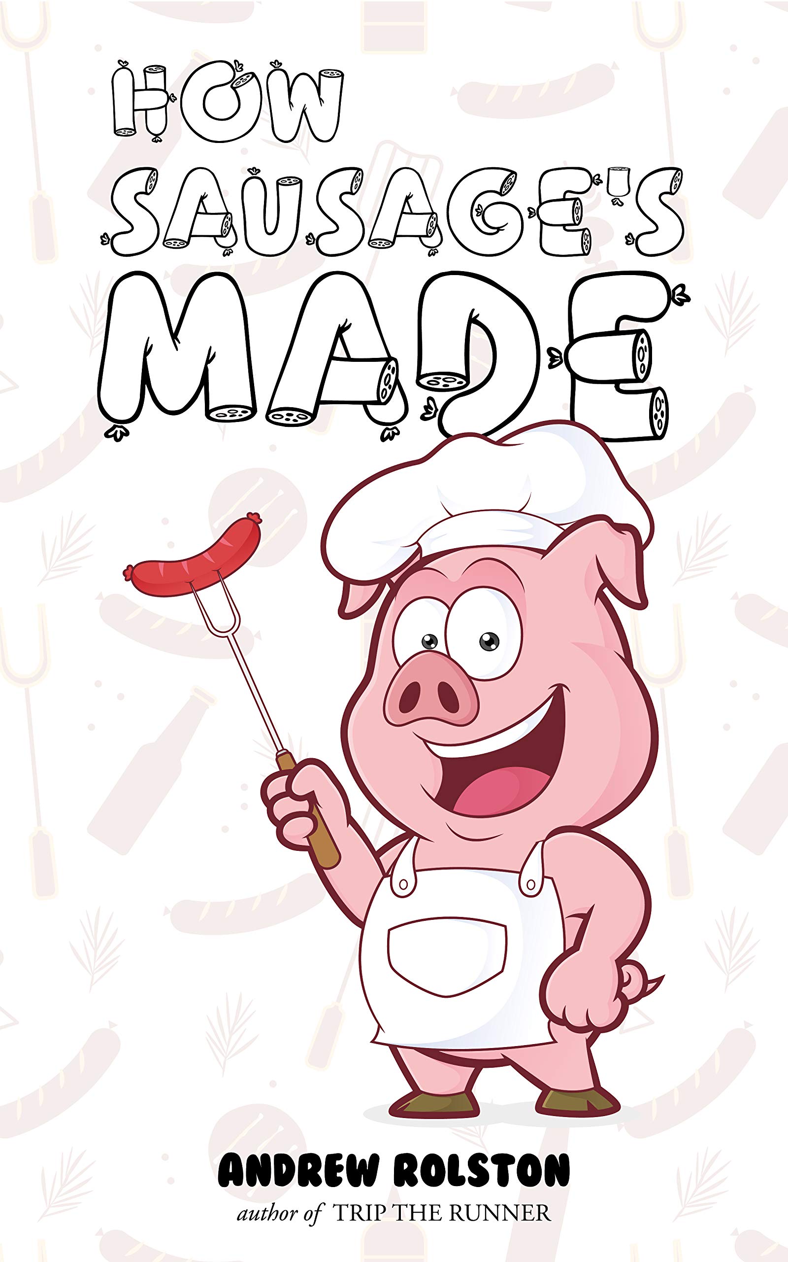 How Sausage's Made by Andrew Rolston | Goodreads