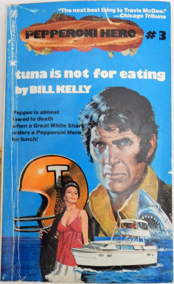 Tuna Is Not for Eating (Pepperoni Hero, 3) by Bill Kelly Goodreads
