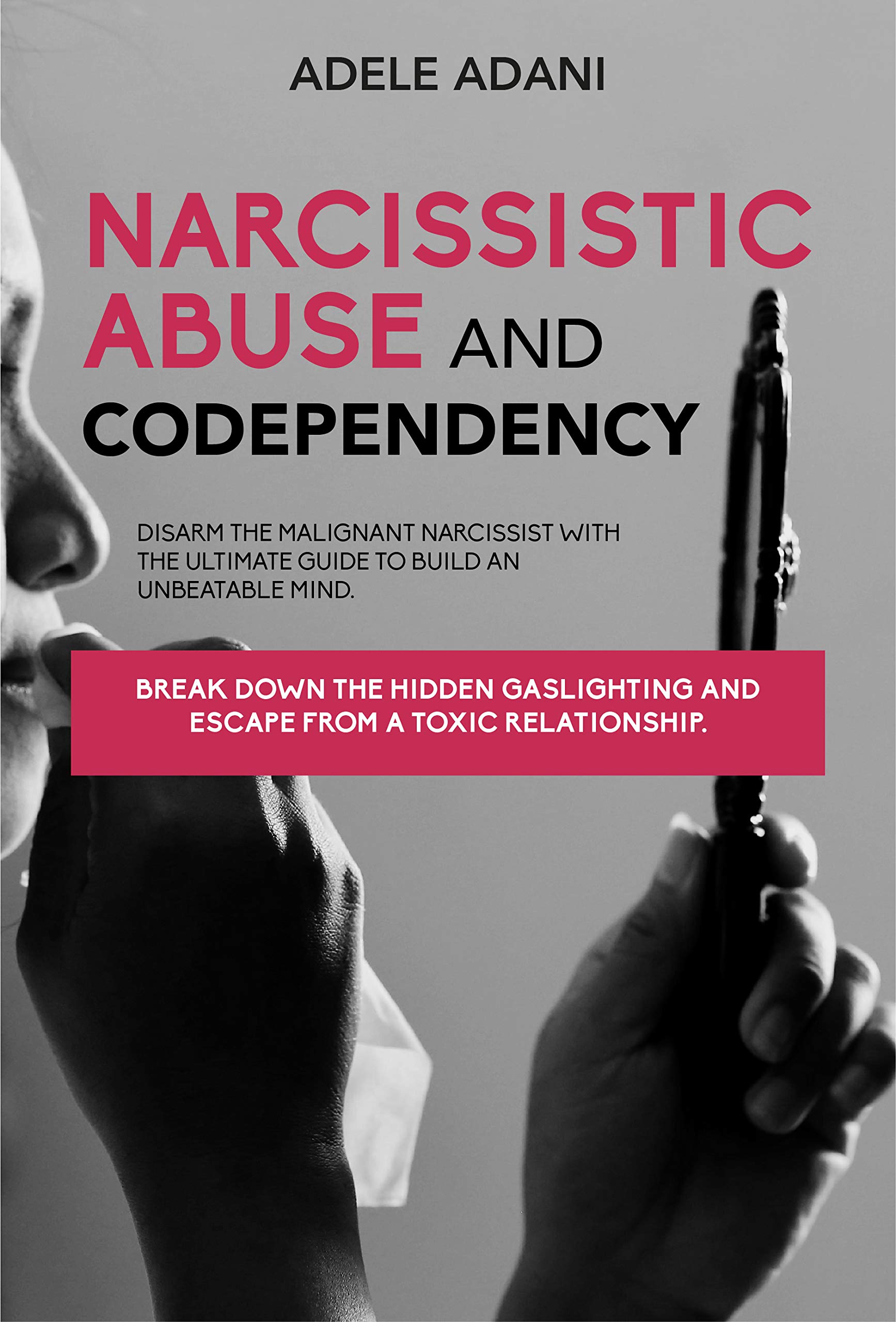 NARCISSISTIC ABUSE AND CODEPENDENCY Disarm the malignant narcissist
