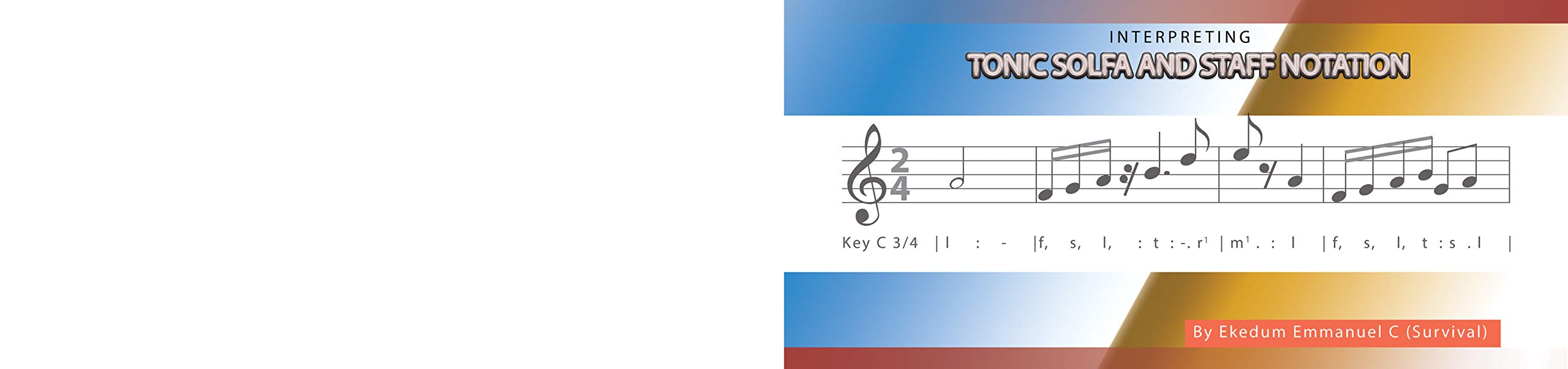 Interpreting Tonic Solfa and Staff Notation by Ekedum Emmanuel Chigozie