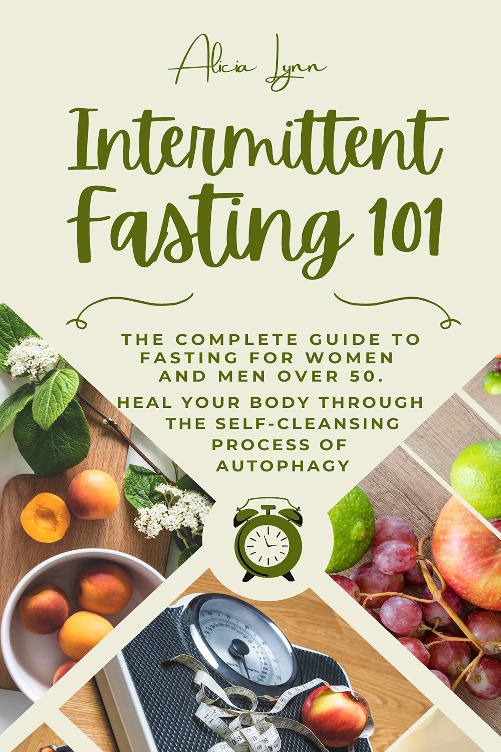 INTERMITTENT FASTING 101 The Complete Guide to Fasting for Women and Men Over 50. Heal Your