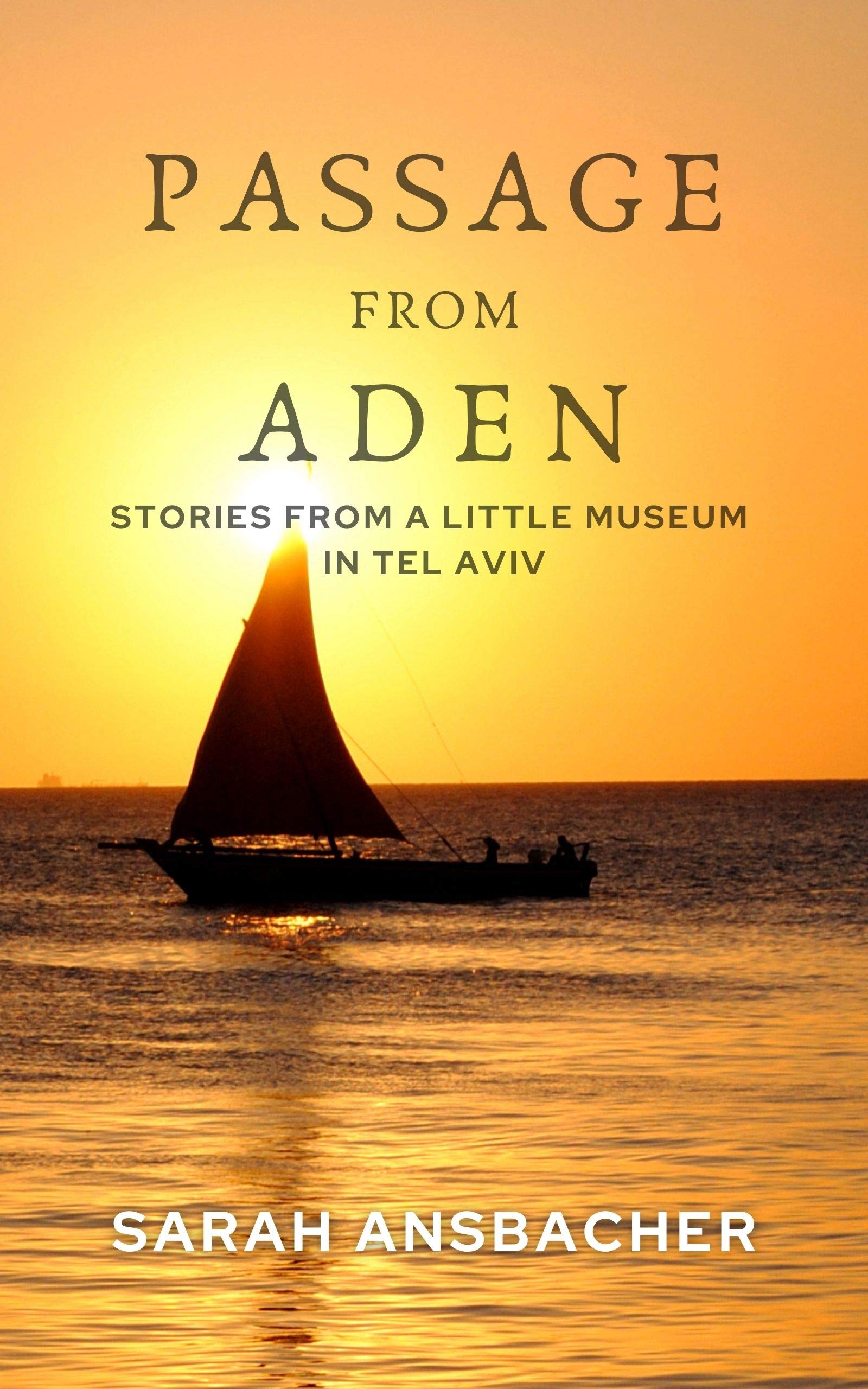 Passage From Aden: Stories From A Little Museum In Tel Aviv