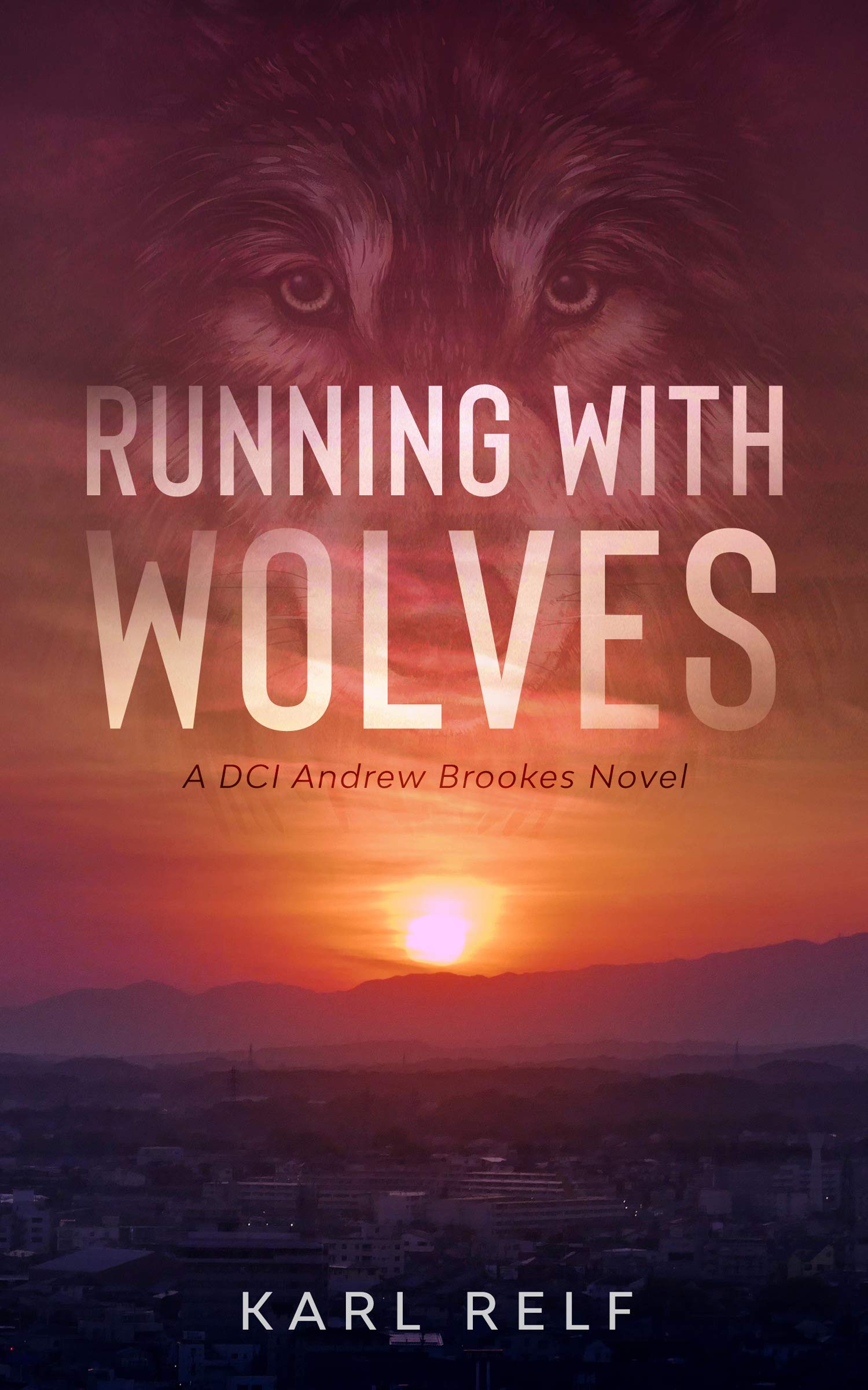 Running With Wolves (DCI Brookes Book 2) by Karl Relf Goodreads