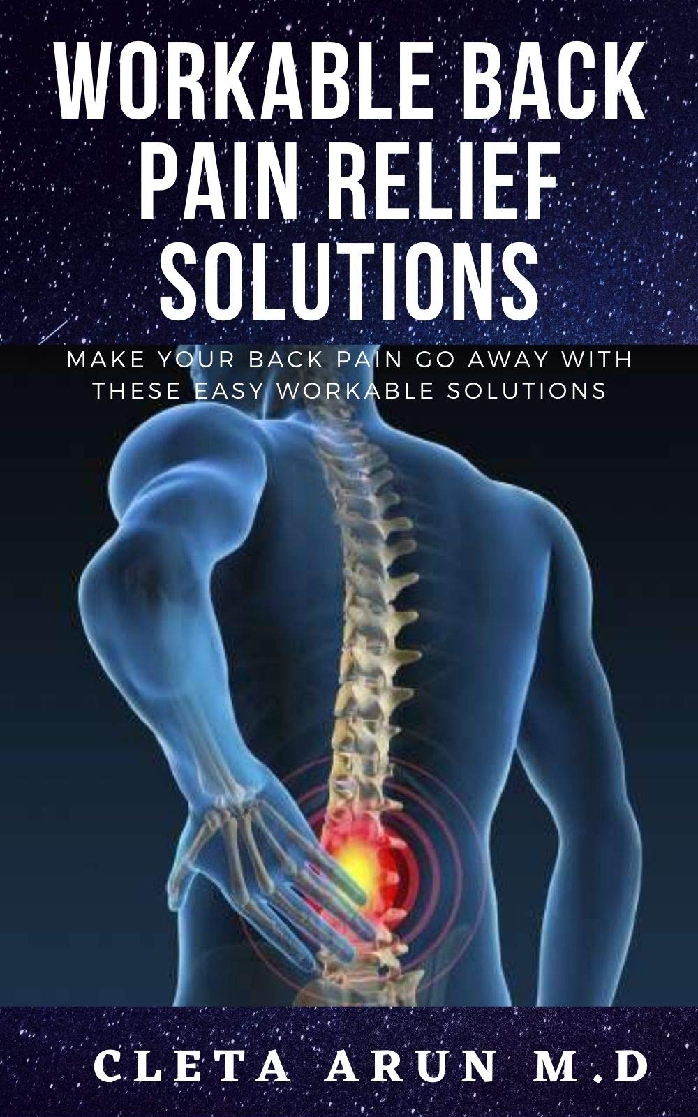 Workable Back Pain Relief Solutions Make your back pain go away with