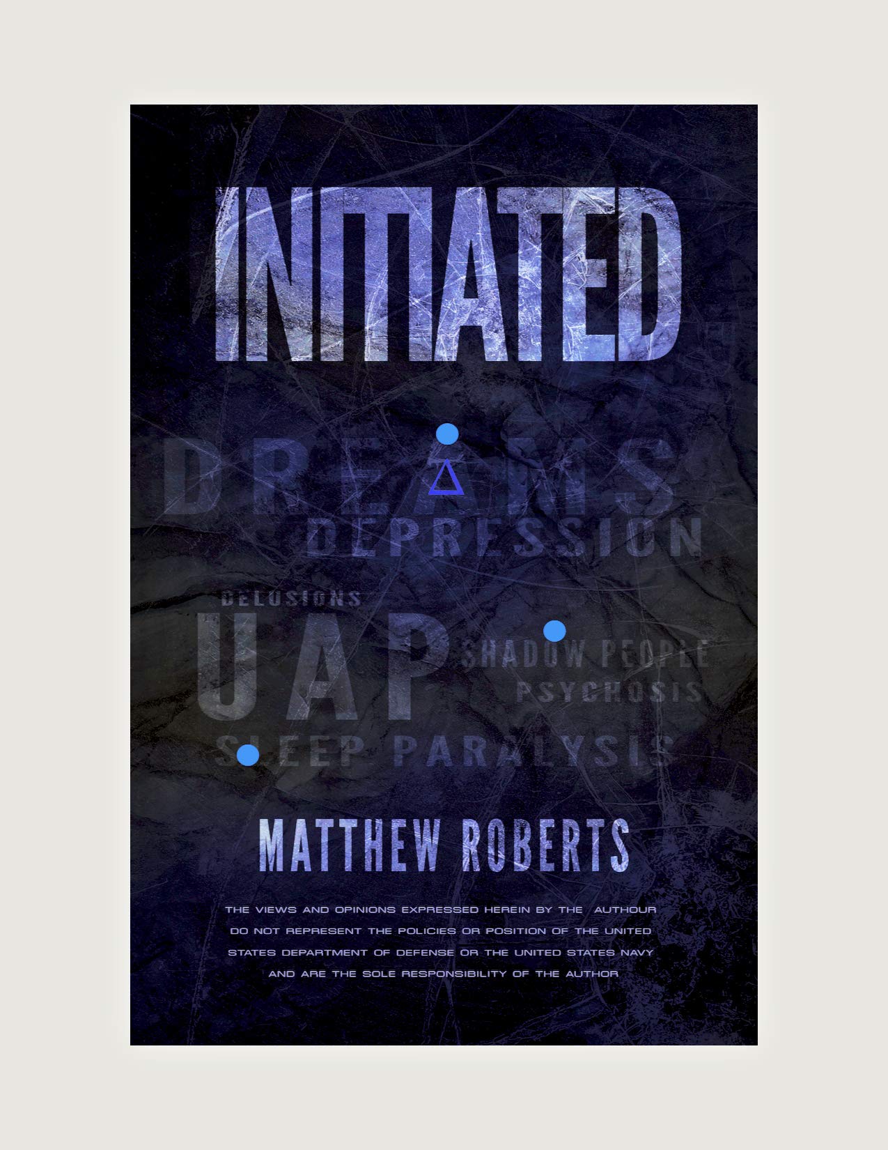 Initiated: UAP, Dreams, Depression, Delusions, Shadow People, Psychosis, Sleep Paralysis, and Pandemics