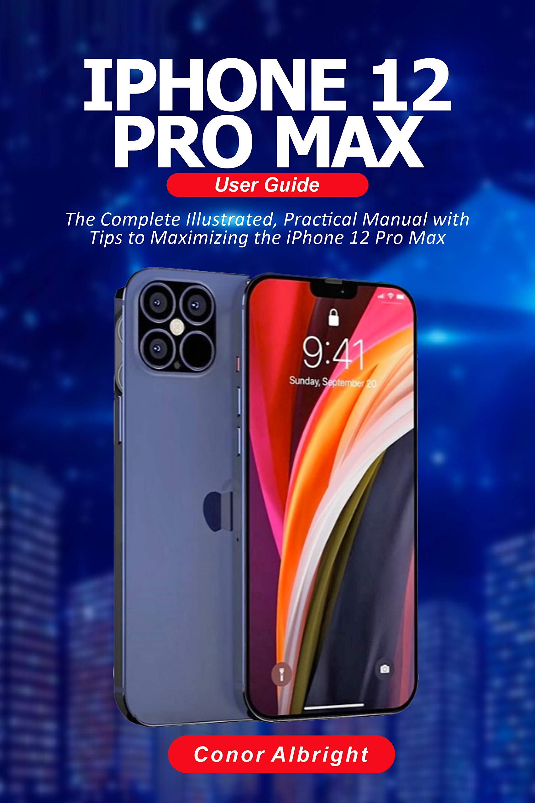 iPhone 12 Pro Max User Guide The Complete Illustrated, Practical Manual with Tips a to