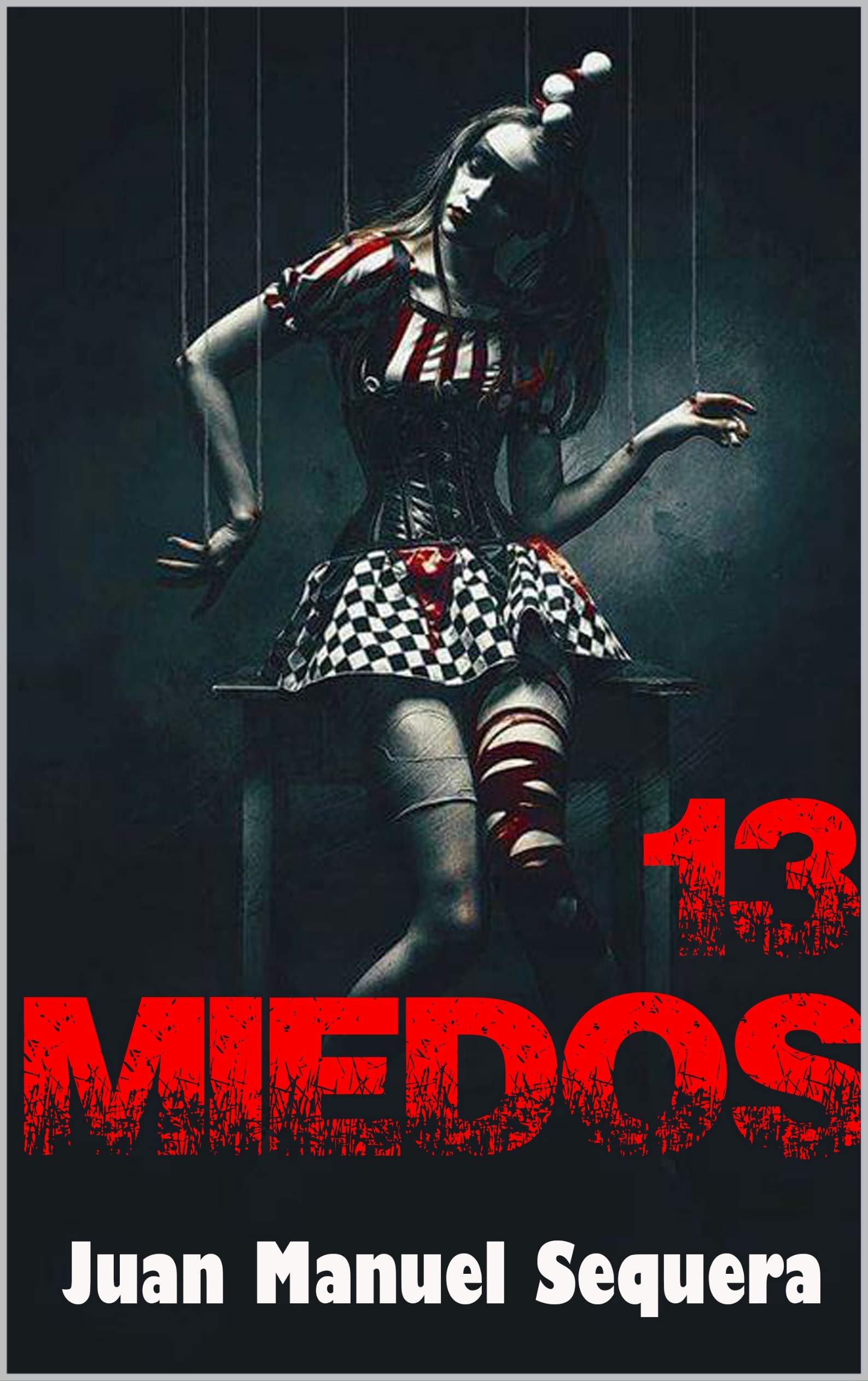 13 MIEDOS (Spanish Edition) by Juan Manuel Sequera Muñoz Goodreads