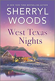 West Texas Nights: The Cowboy and His Wayward Bride / Suddenly, Annie’s Father