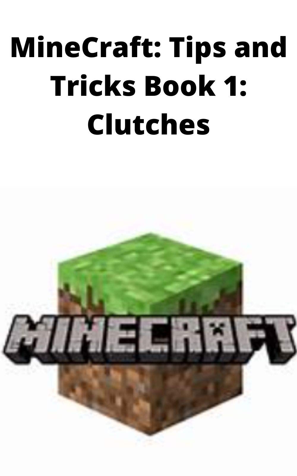 Tricks and Tips in Minecraft: Book 1 Clutches