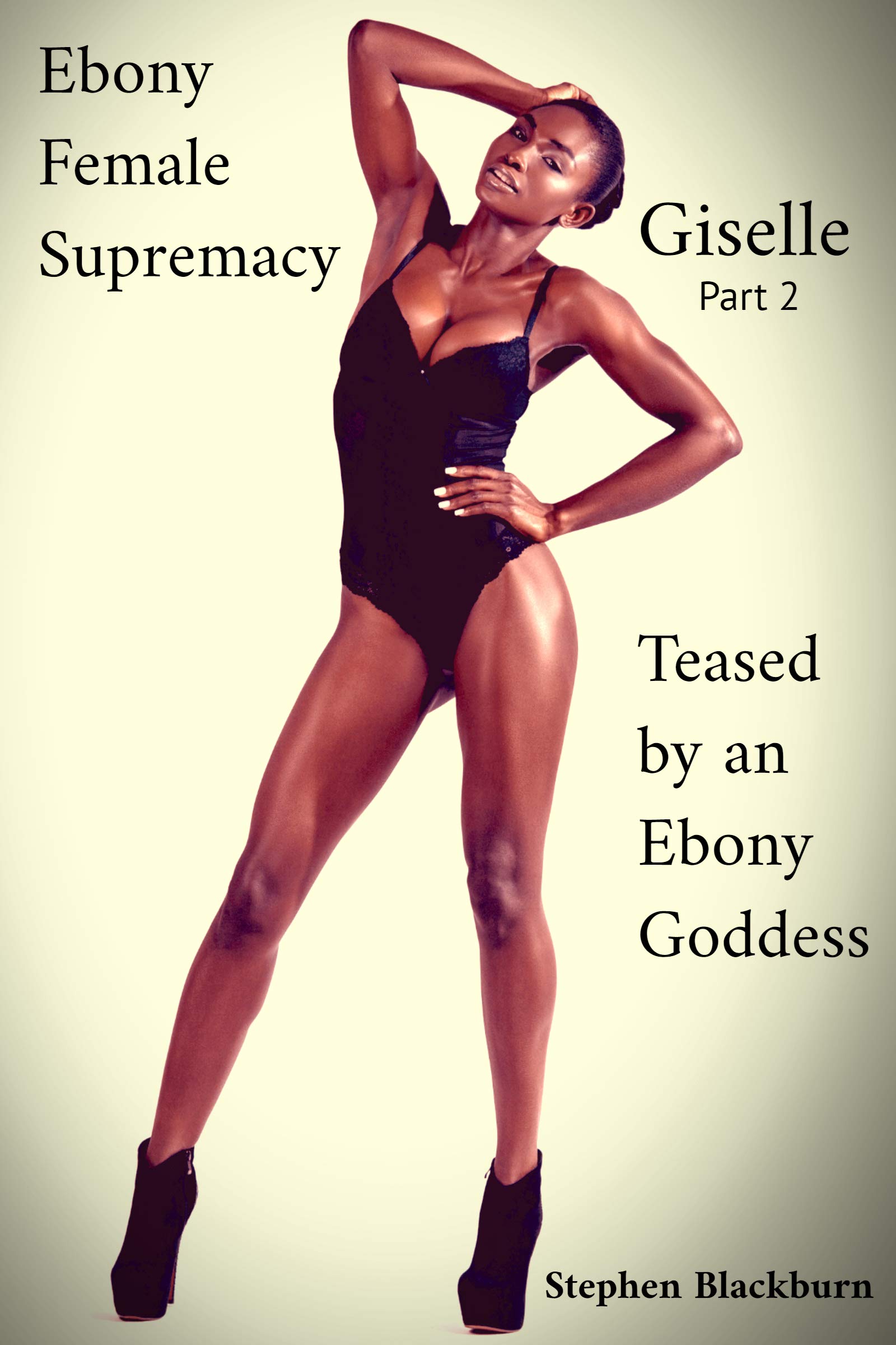 Giselle Part 2: Teased by an Ebony Goddess by Stephen Blackburn | Goodreads