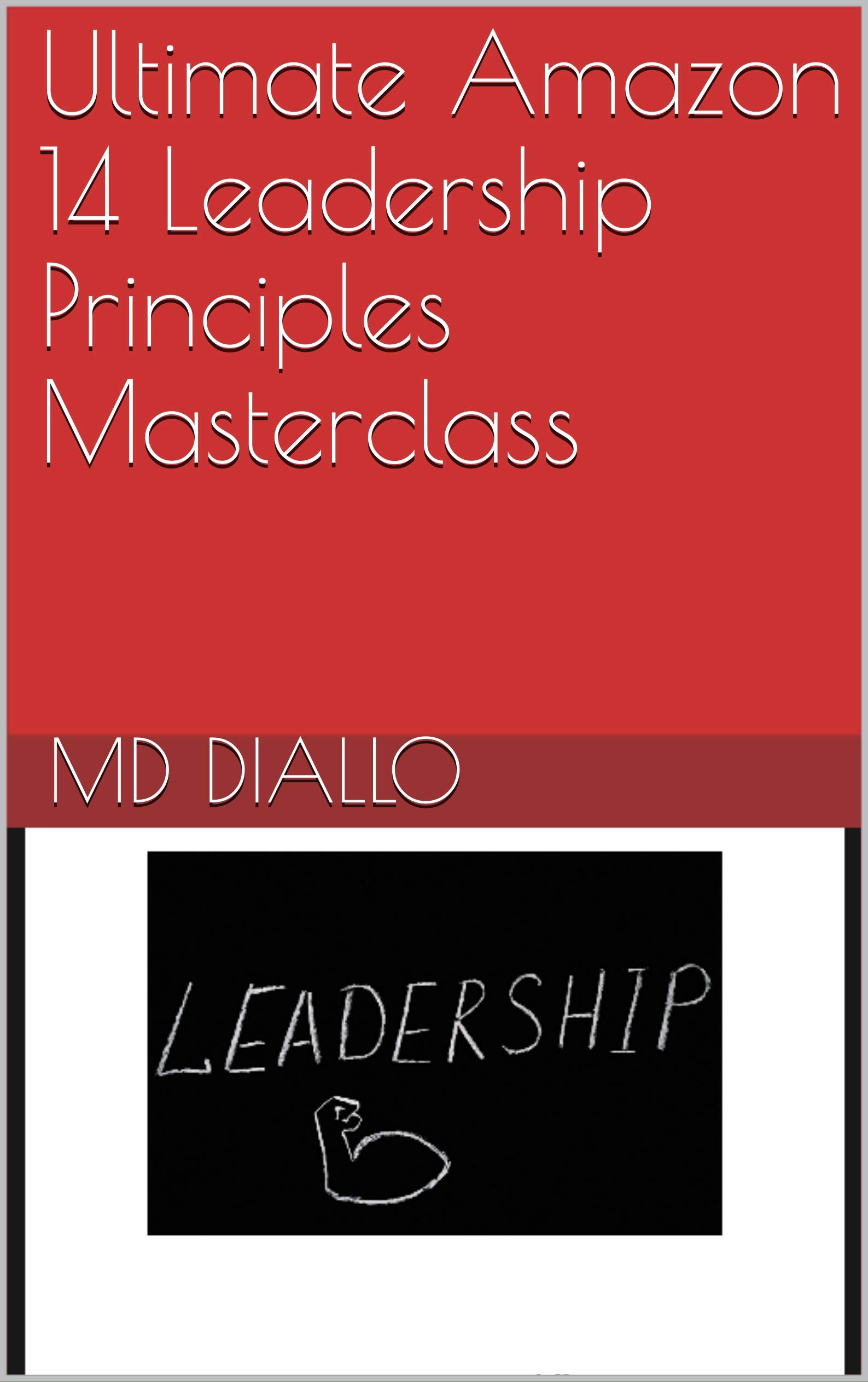 Ultimate Amazon 14 Leadership Principles Masterclass by MD Diallo