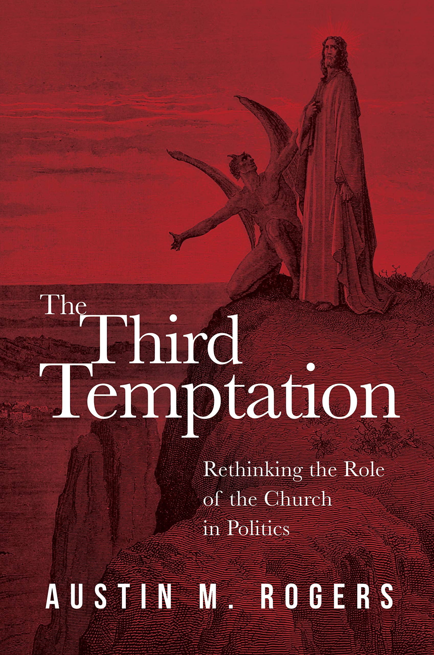 The Third Temptation: Rethinking the Role of the Church in Politics
