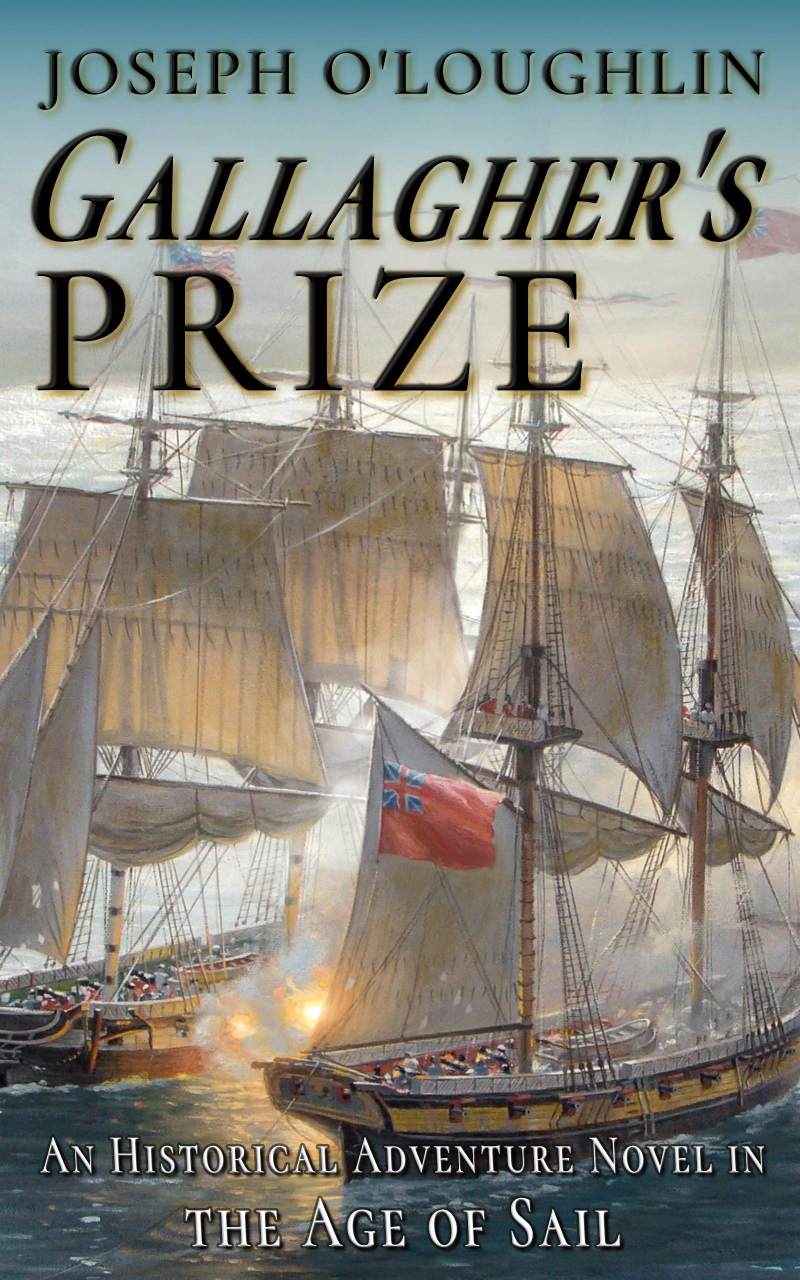 Gallagher’s Prize: An Historical Adventure Novel in the Age of Sail