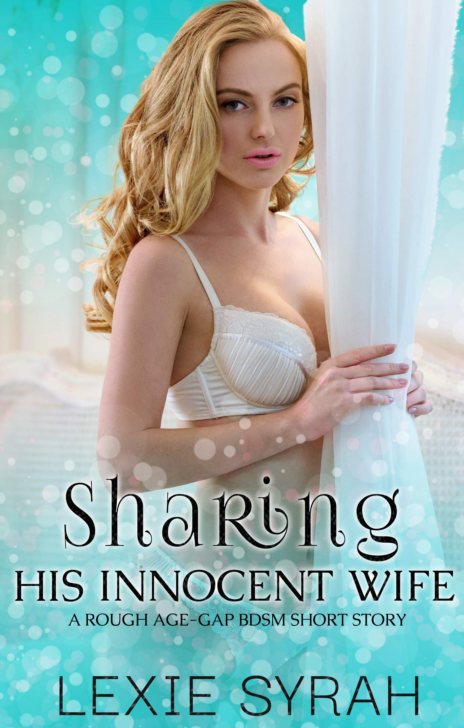 Sharing His Innocent Wife: A Rough Age-Gap BDSM Short Story