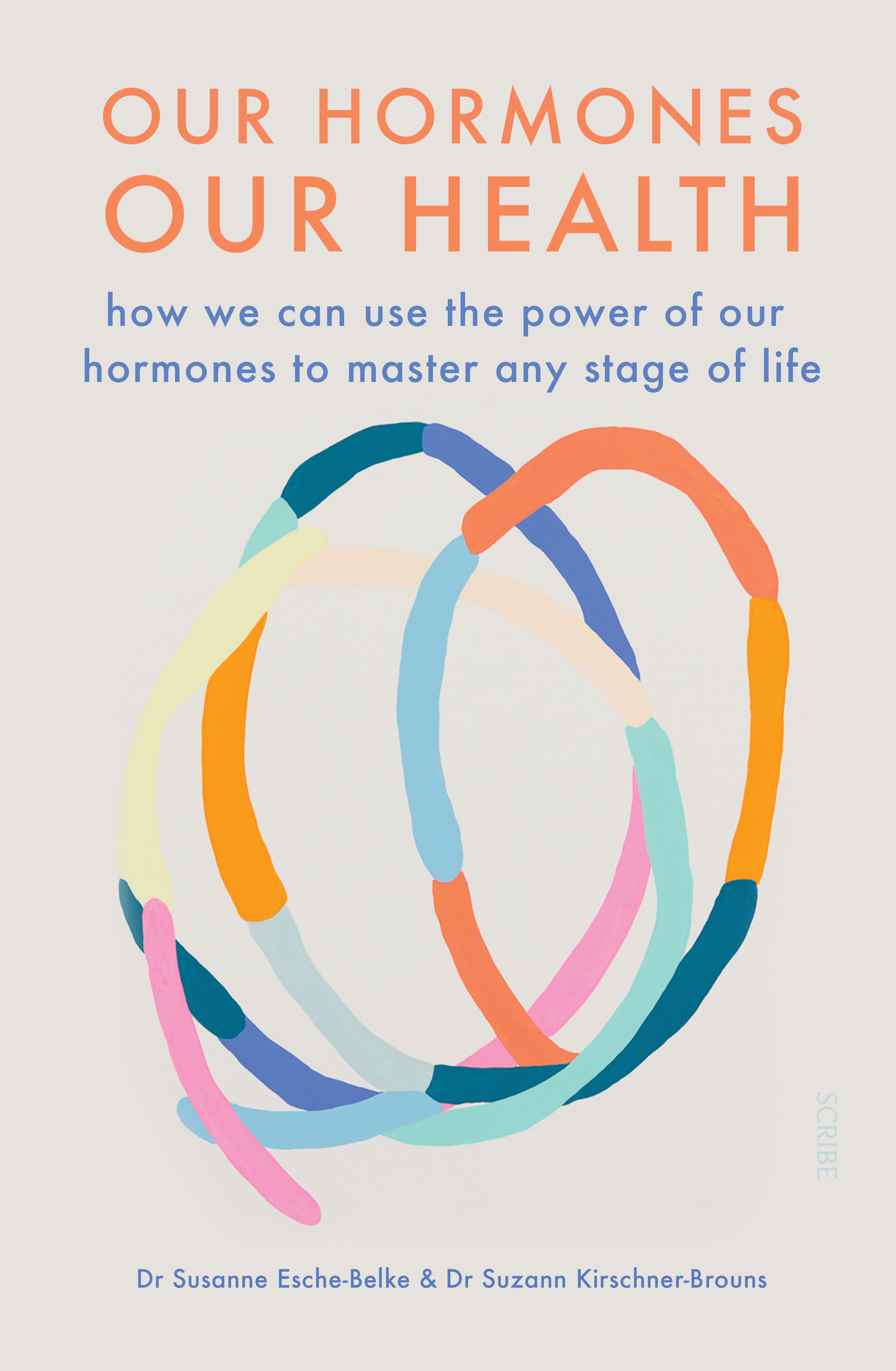 Our Hormones, Our Health: how to understand your hormones and transform ...