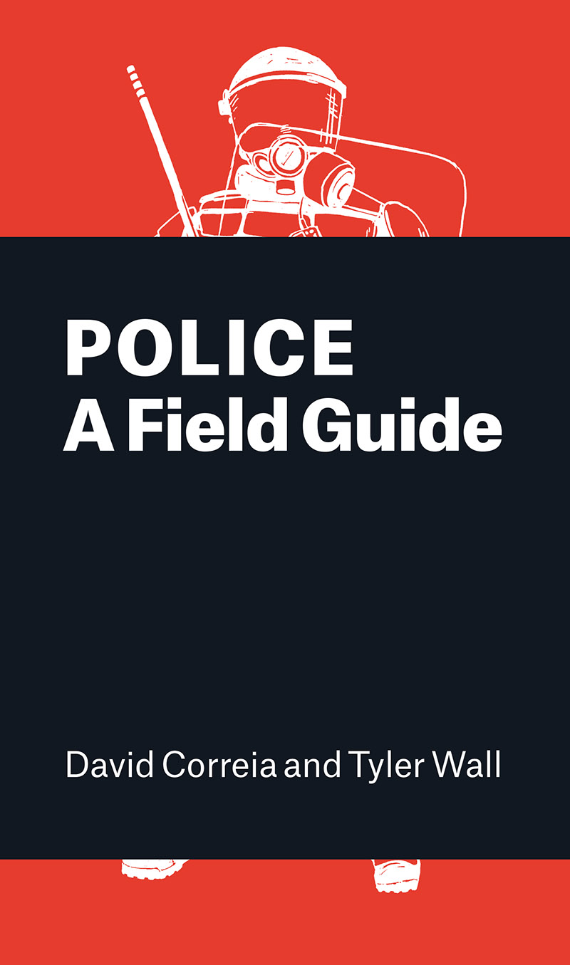 Police: A Field Guide by David Correia | Goodreads
