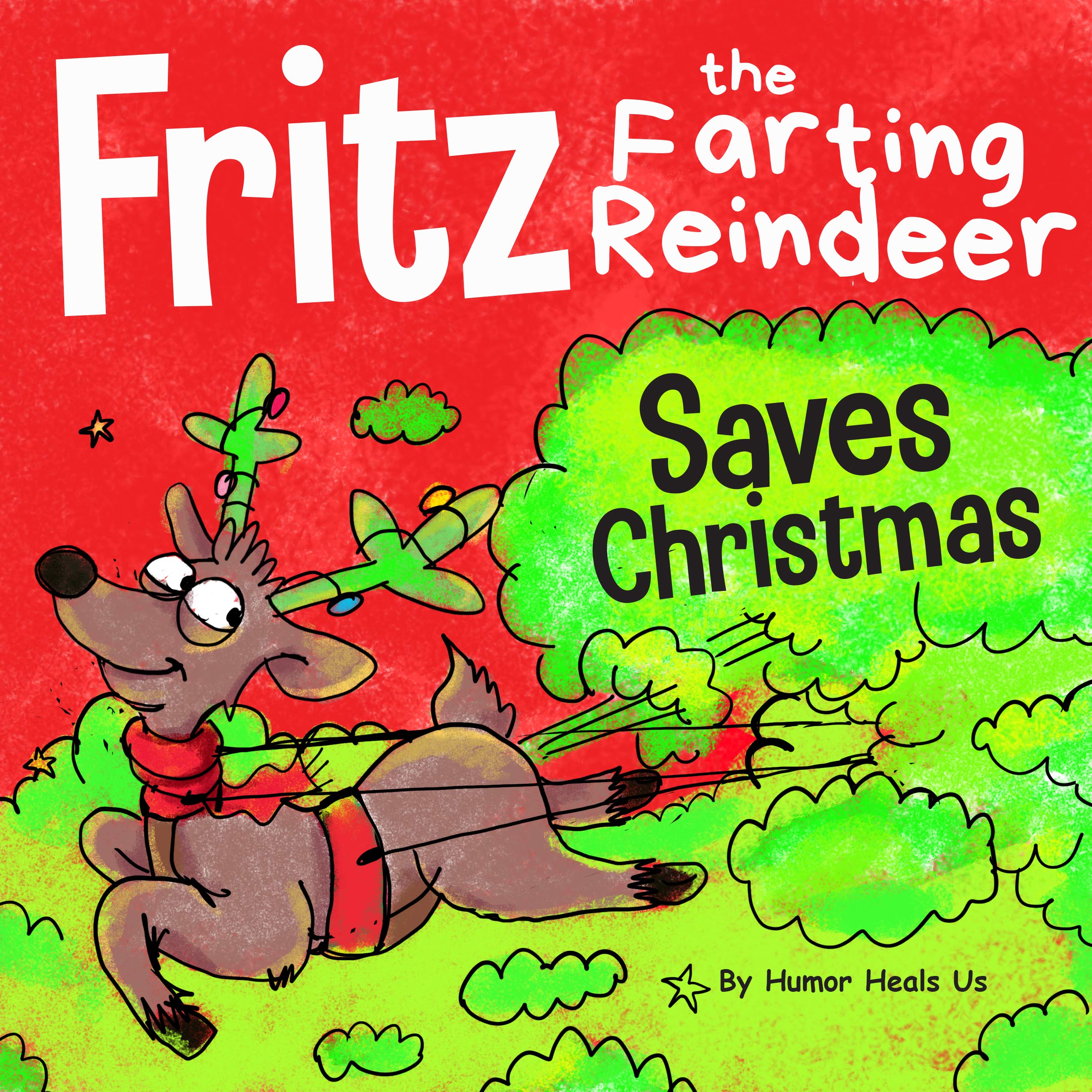 Fritz the Farting Reindeer Saves Christmas: A Story About a Reindeer Who Uses His Farts to Help Santa