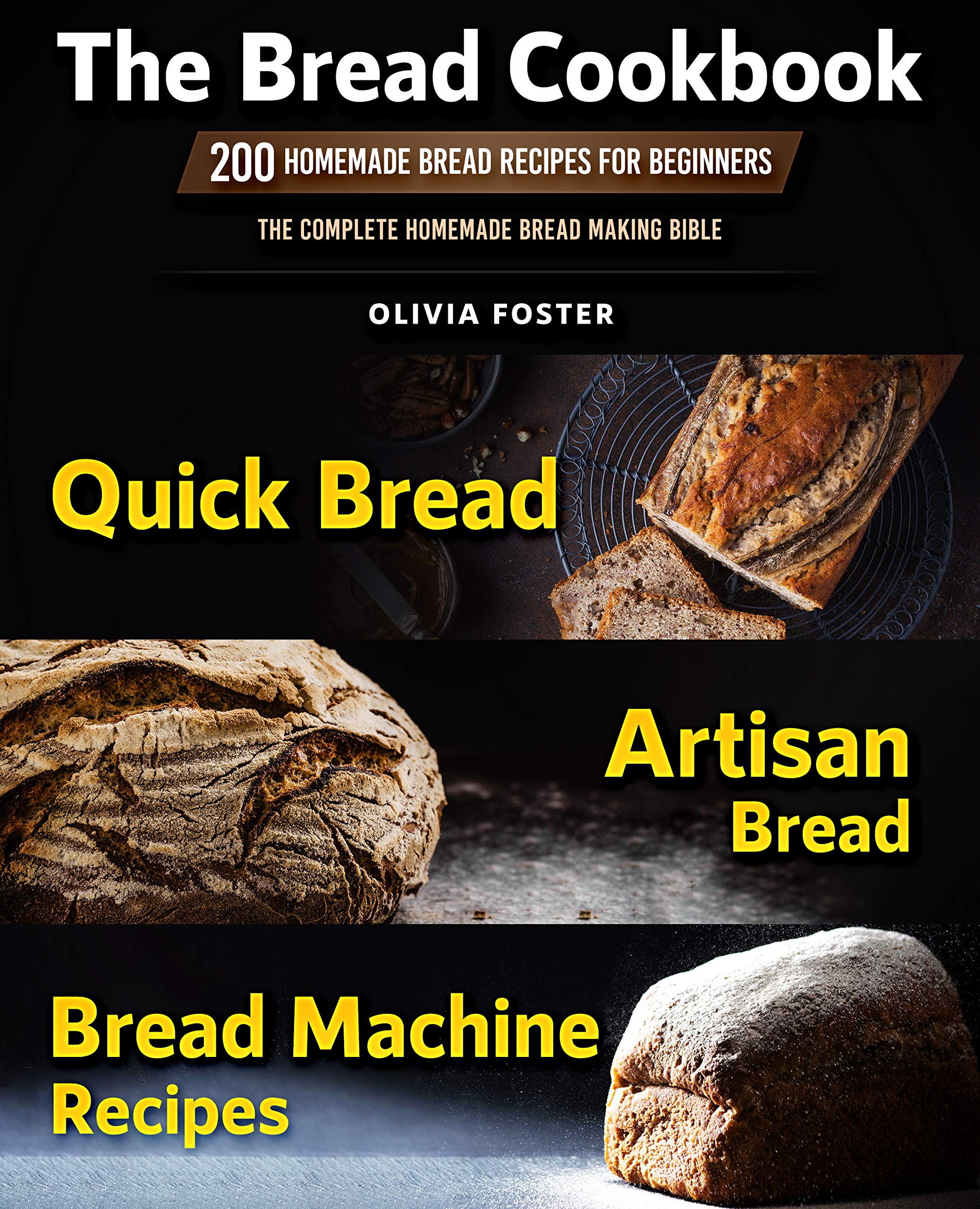The Bread Cookbook 200 Homemade Bread Recipes for Beginners. Quick