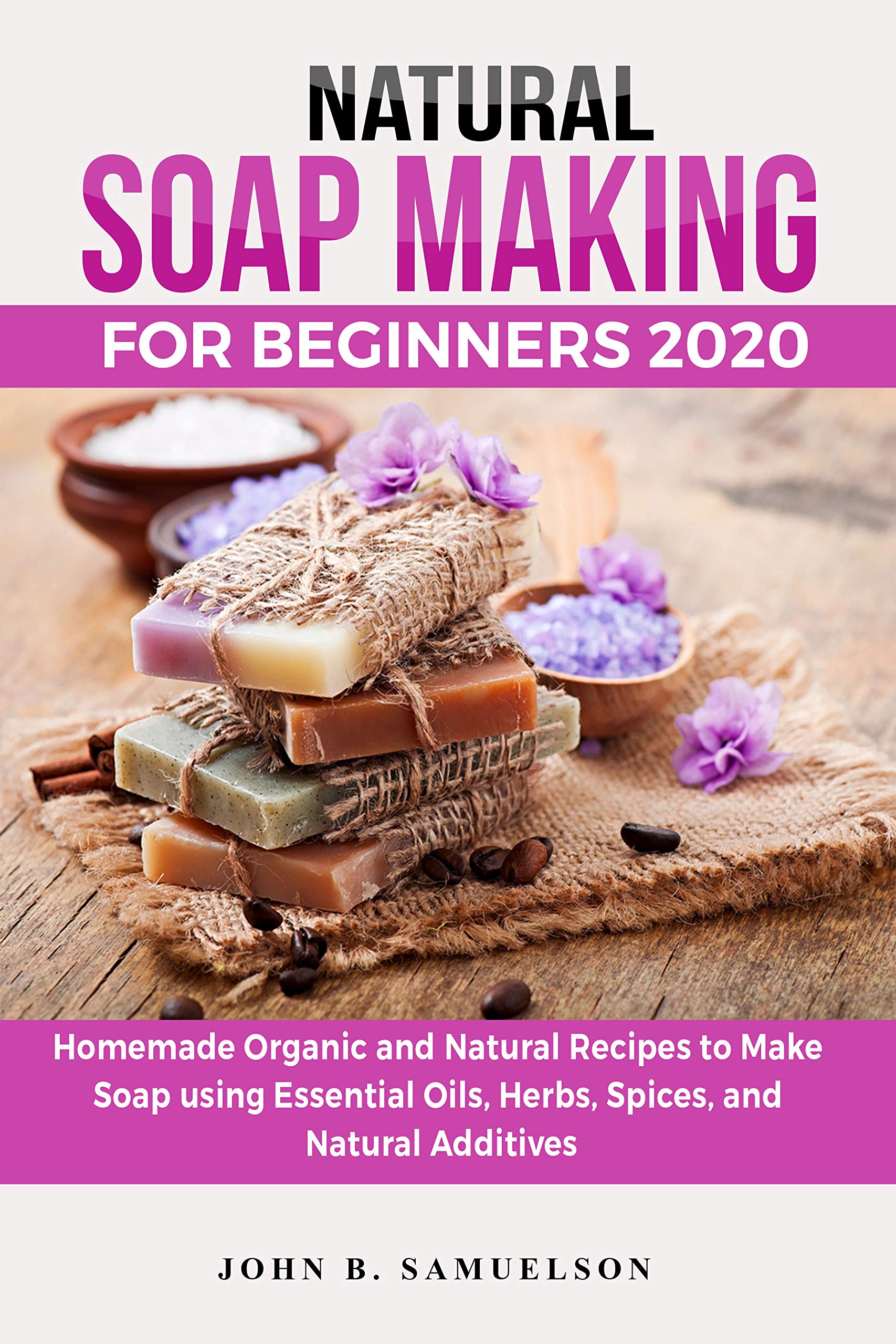 NATURAL SOAP MAKING FOR BEGINNERS Homemade Organic And Natural