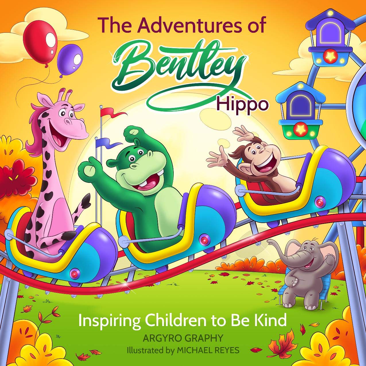 The Adventures of Bentley Hippo: Inspiring Children to be Kind