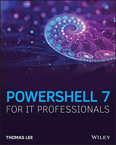 PowerShell 7 for IT Professionals: A Guide to Using PowerShell 7 to ...