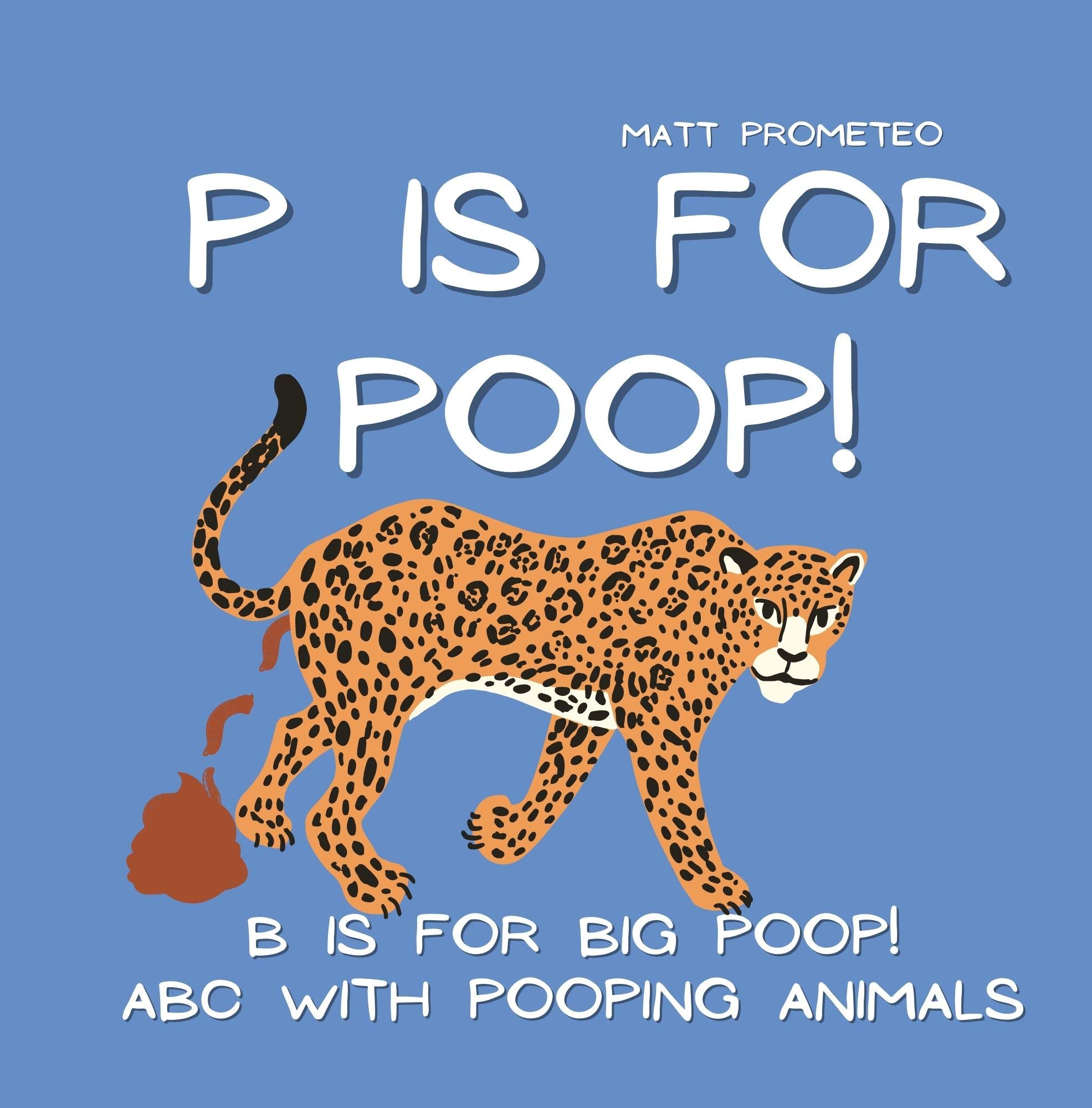 P Is For Poop! B Is For Big Poop! ABC With Pooping Animals: Children Poop Book | Pooping Books for Kids |