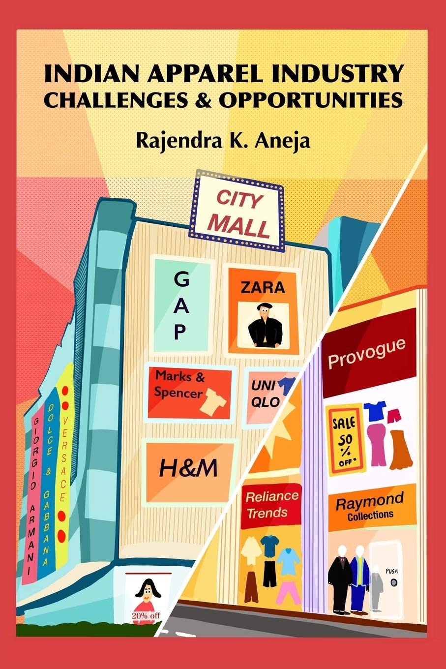 Indian Apparel Industry Challenges and Opportunities by Rajendra Kumar Aneja Goodreads