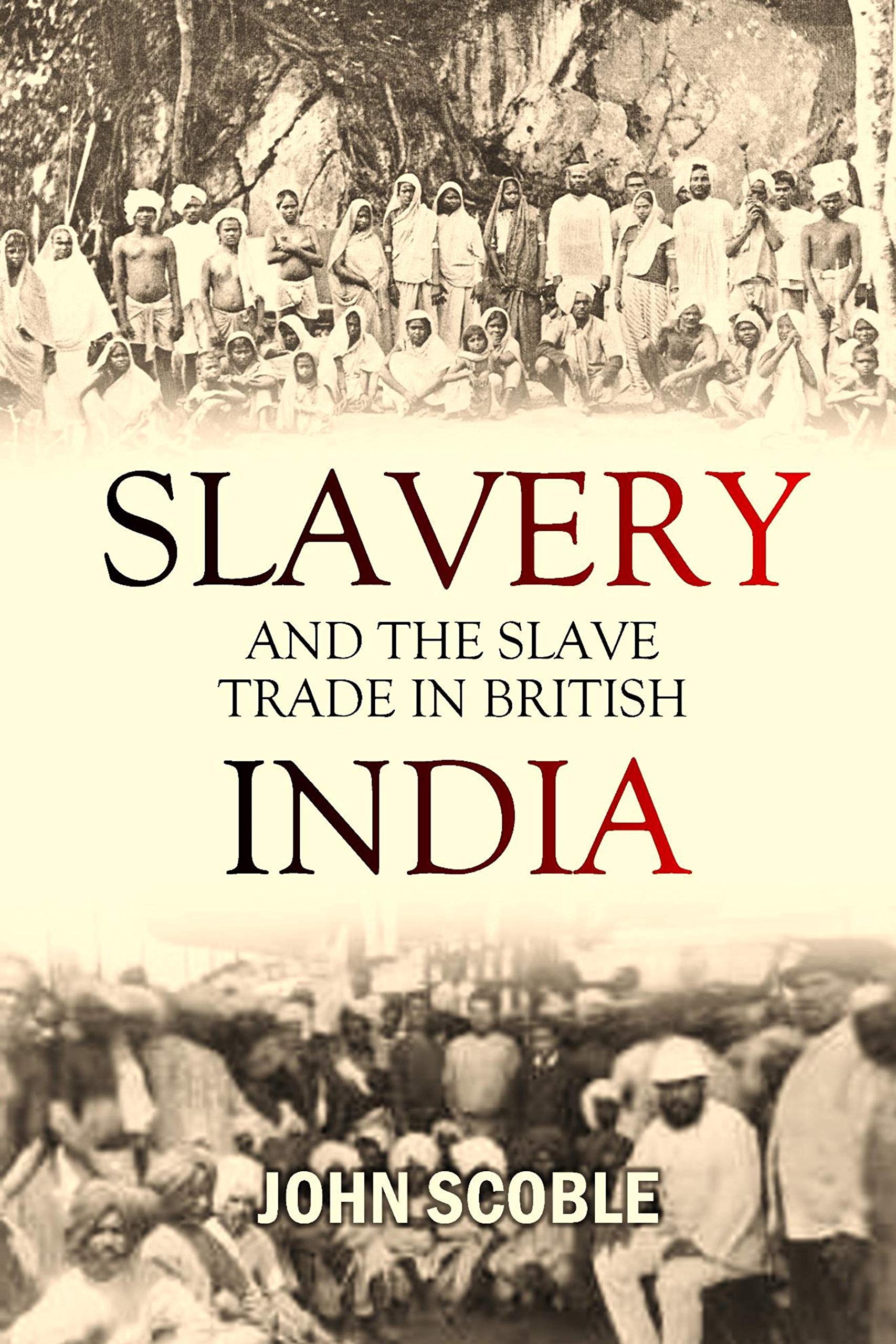 Slavery and the Slave Trade in British India by John Scoble | Goodreads