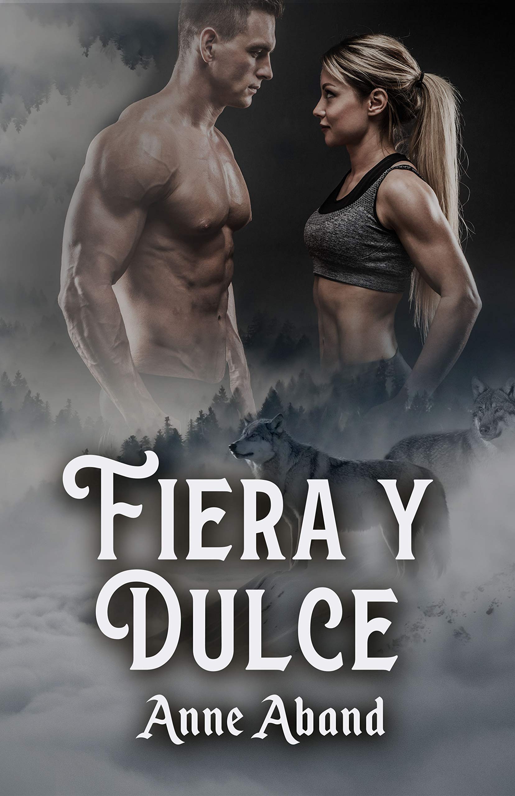 Fiera y Dulce: (WolfHunters 2, romance paranormal)