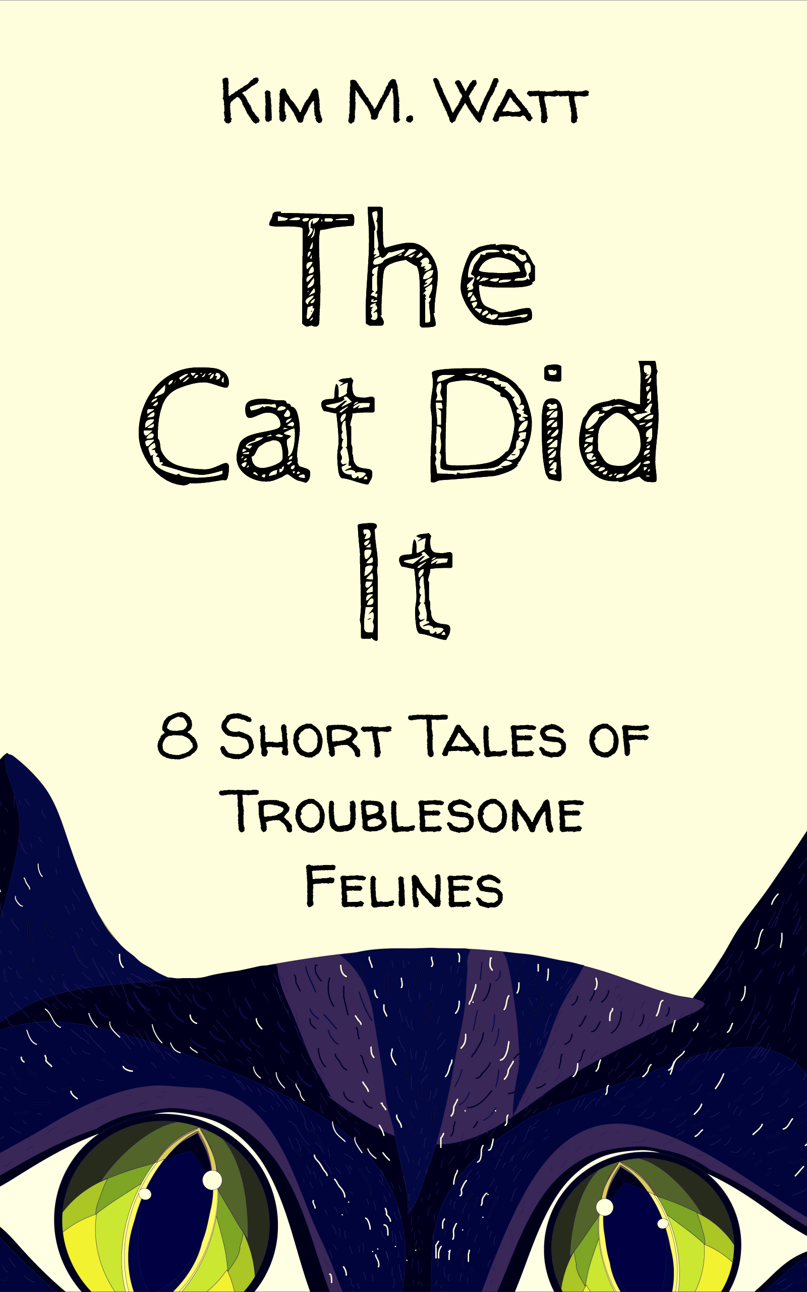 The Cat Did It:  8 short tales of troublesome felines