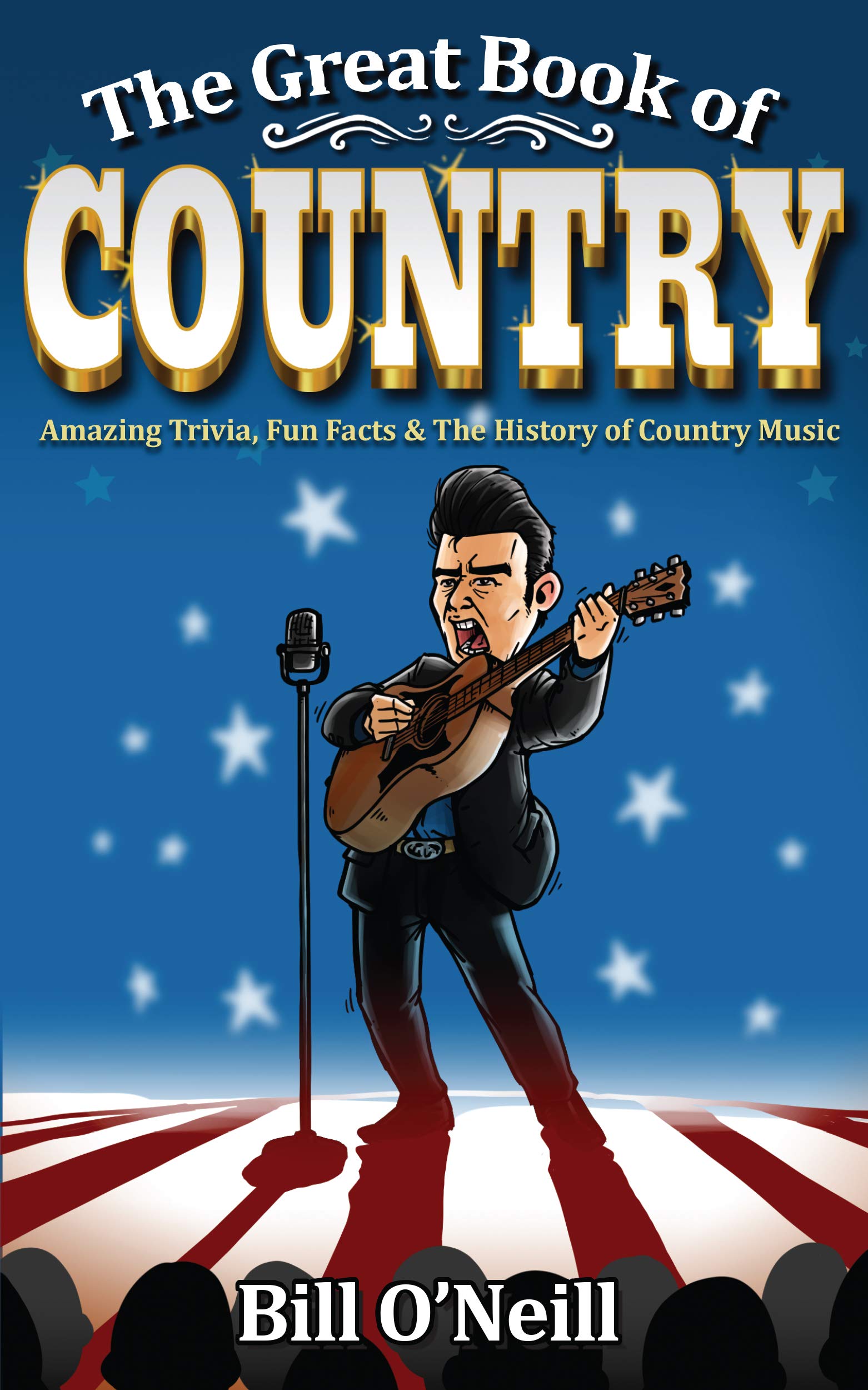 The Great Book of Country: Amazing Trivia, Fun Facts & The History of Country Music