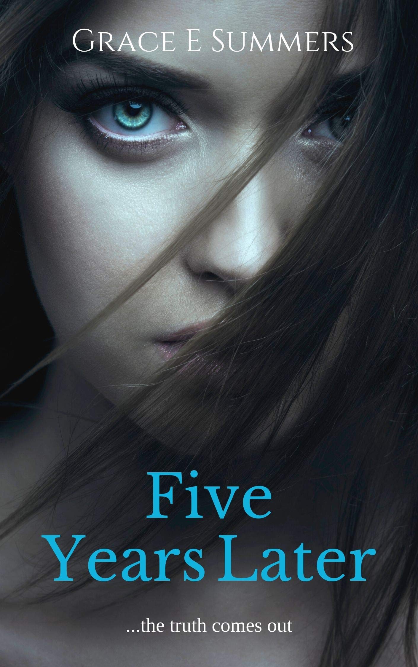 Five Years Laterthe Truth Comes Out by Grace E. Summers Goodreads
